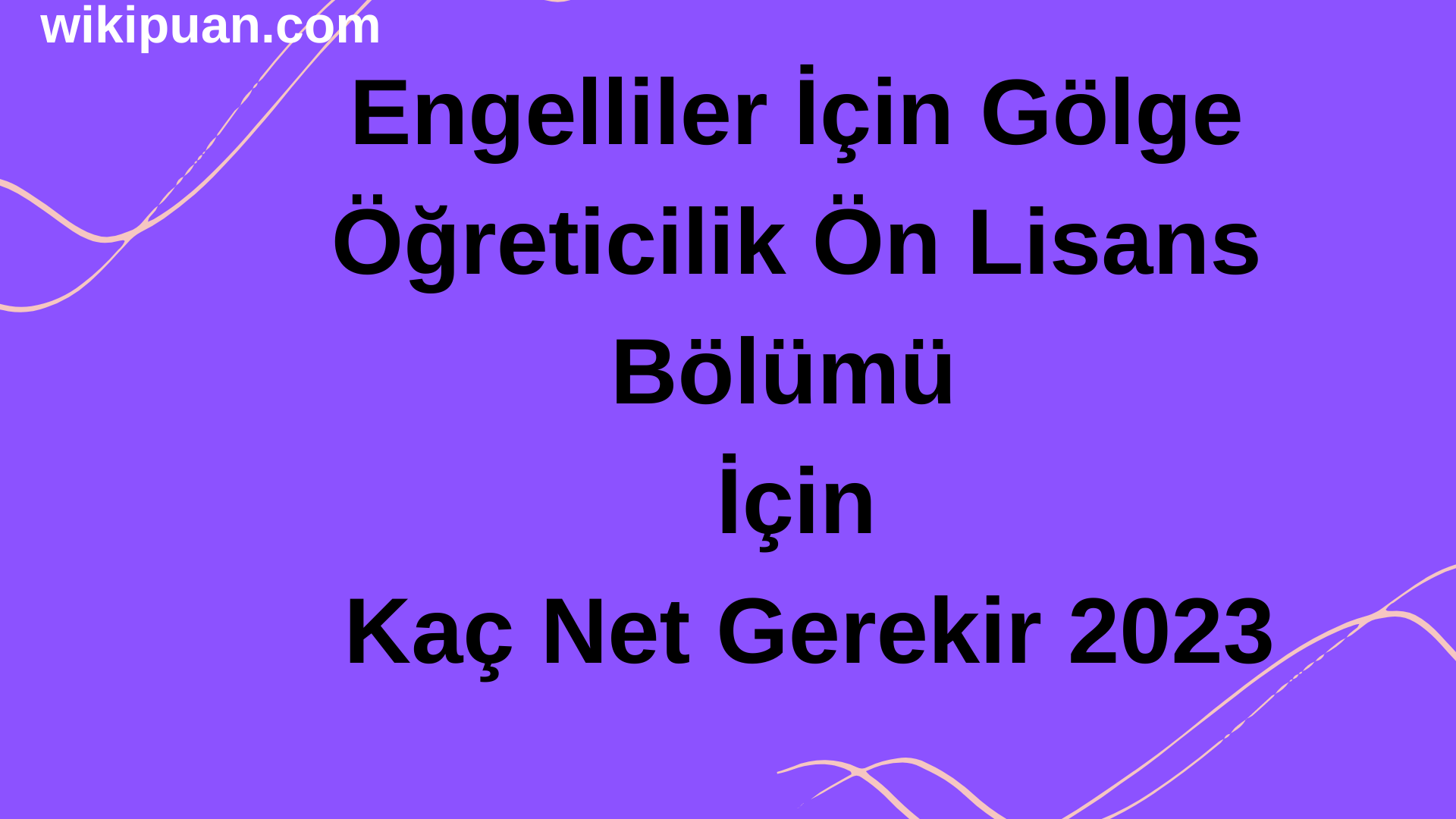 Engelliler İçin Gölge Öğreticilik Bölümü İçin Kaç Net Gerekir 2023