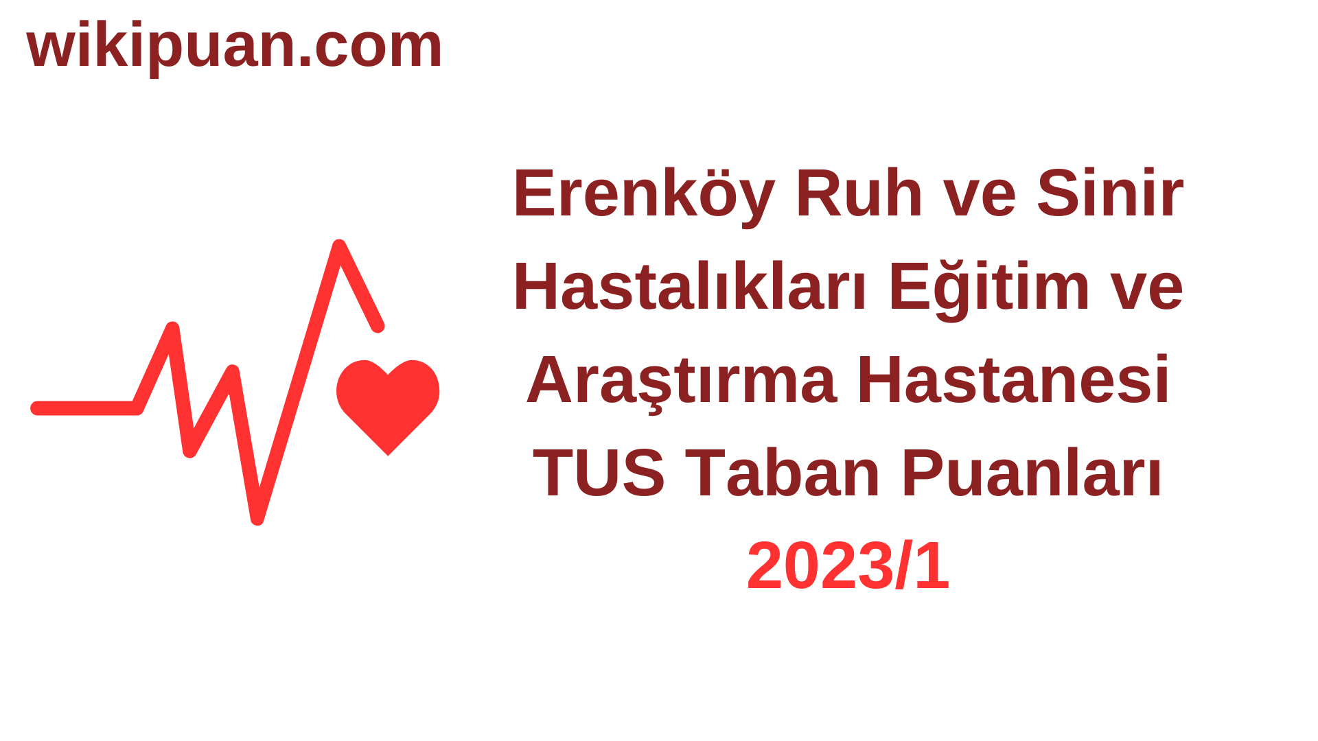 TUS 2023-1. Dönem Erenköy Ruh ve Sinir Hastalıkları Eğitim ve Araştırma Hastanesi Taban Puanları