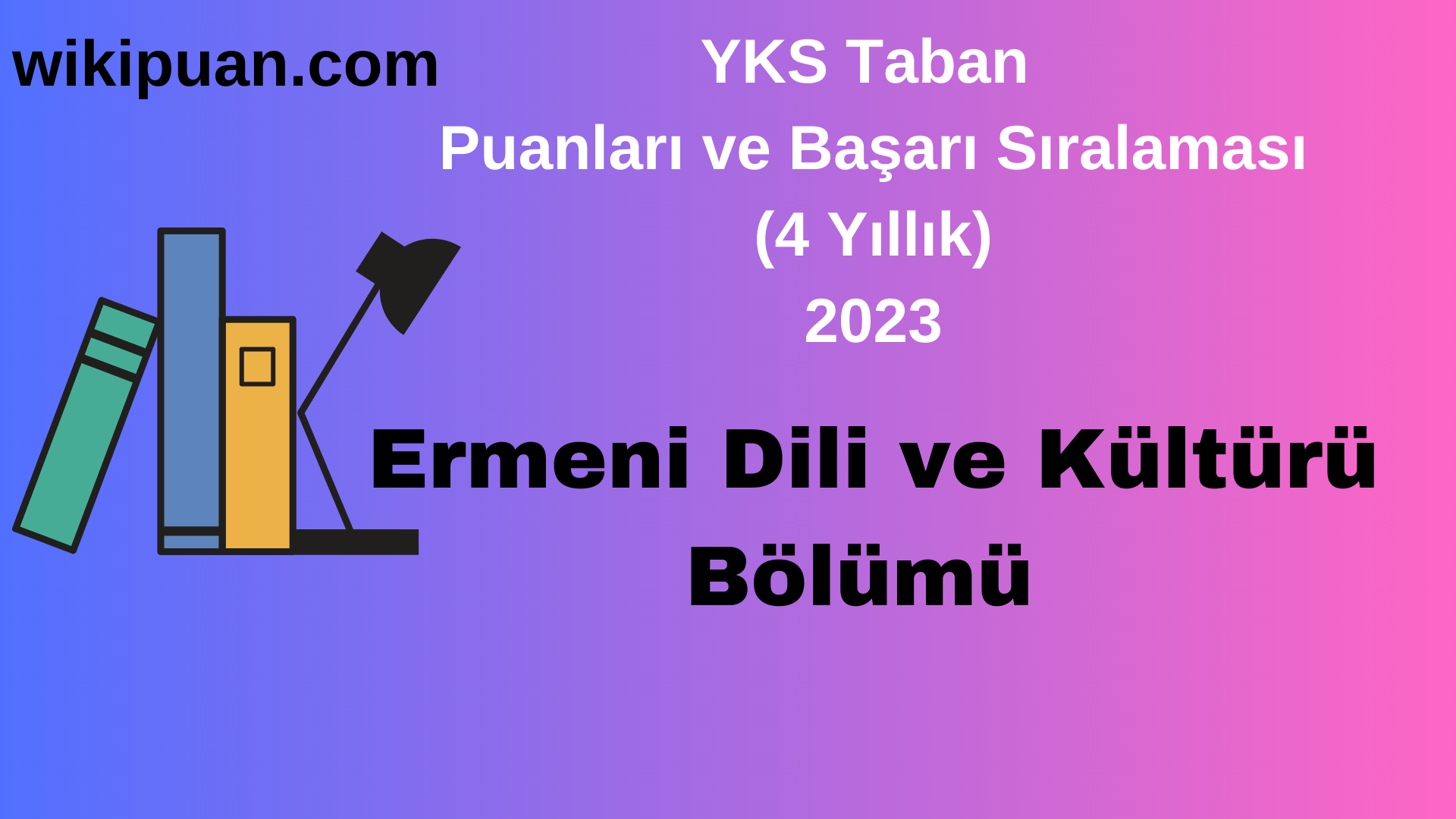 Ermeni Dili ve Kültürü Bölümü 2023 Taban Puan & Taban Başarı Sırası