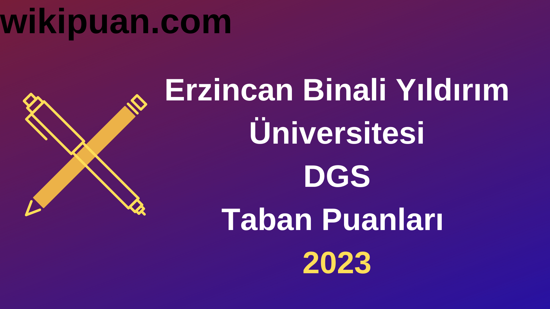Erzincan Binali Yıldırım Üniversitesi DGS 2023 Taban Puanları - Kontenjanları