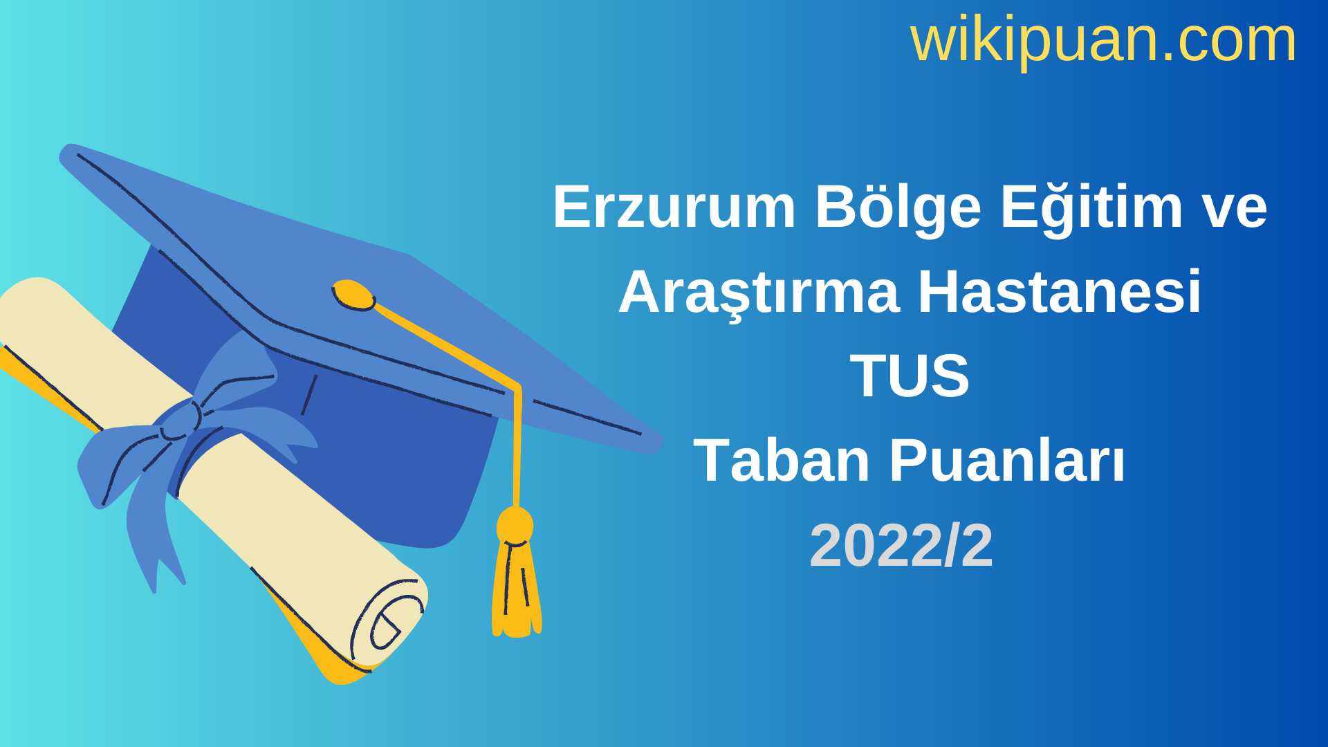 Erzurum Bölge Eğitim ve Araştırma Hastanesi TUS Taban Puanları 2022 2.Dönem Verileri