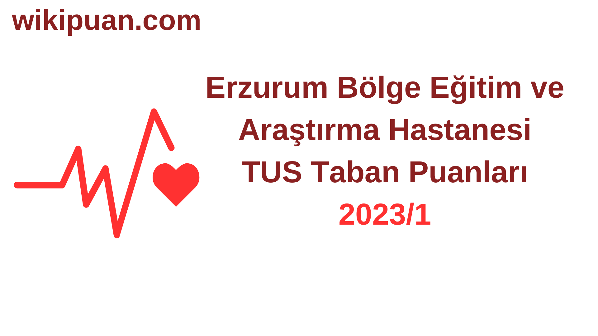 TUS 2023-1. Dönem Erzurum Bölge Eğitim ve Araştırma Hastanesi Taban Puanları