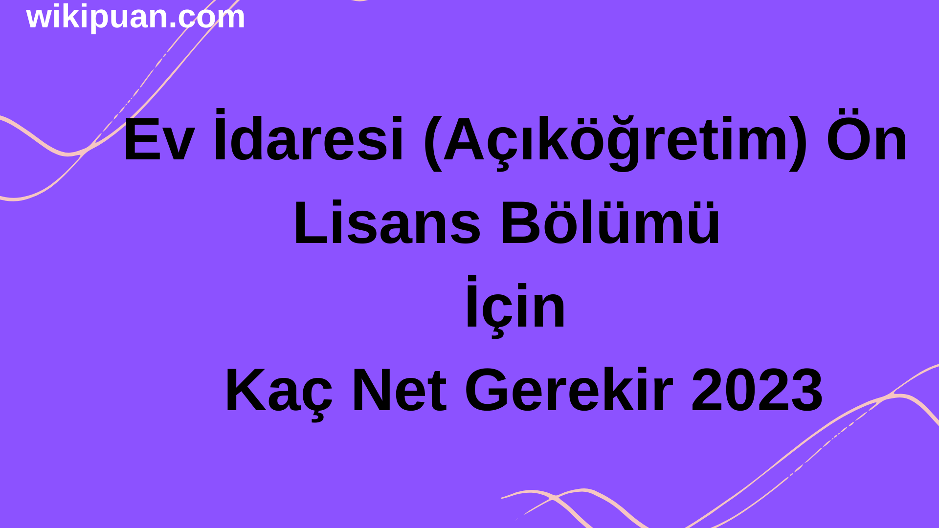 Ev İdaresi (Açıköğretim) Bölümü İçin Kaç Net Gerekir 2023
