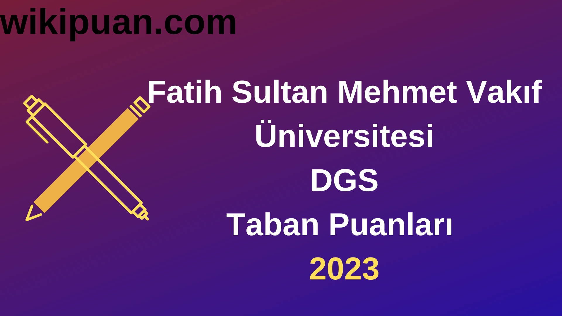 Fatih Sultan Mehmet Vakıf Üniversitesi DGS 2023 Taban Puanları - Kontenjanları