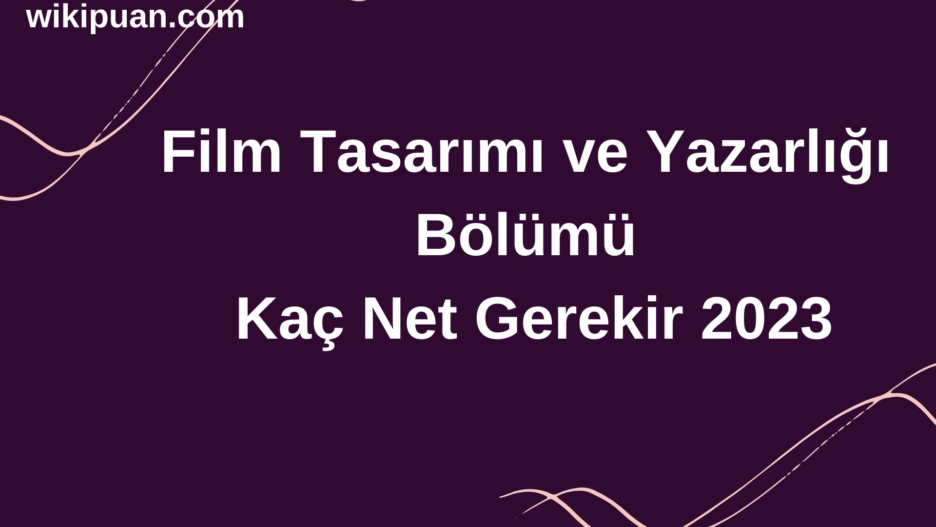Film Tasarımı ve Yazarlığı Bölümü İçin Kaç Net Gerekir 2023