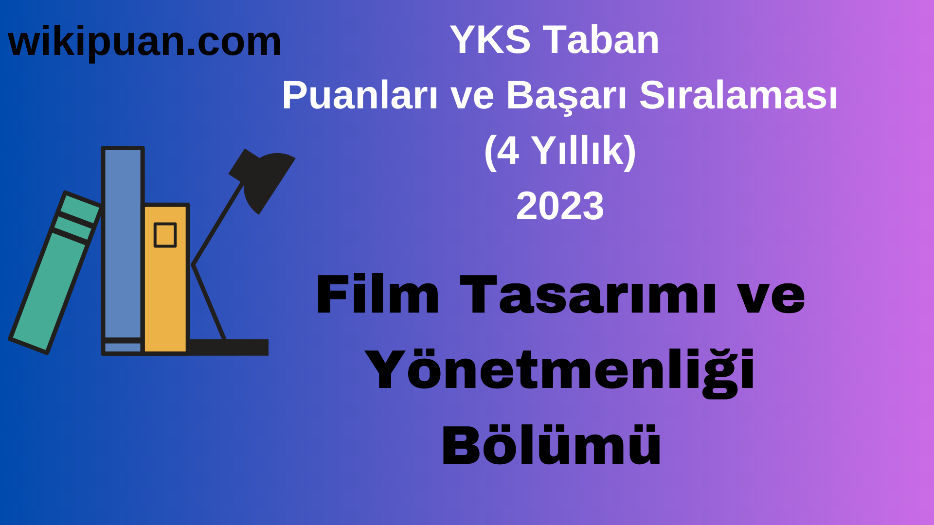 Film Tasarımı ve Yönetmenliği  Bölümü 2023 Taban Puan & Taban Başarı Sırası