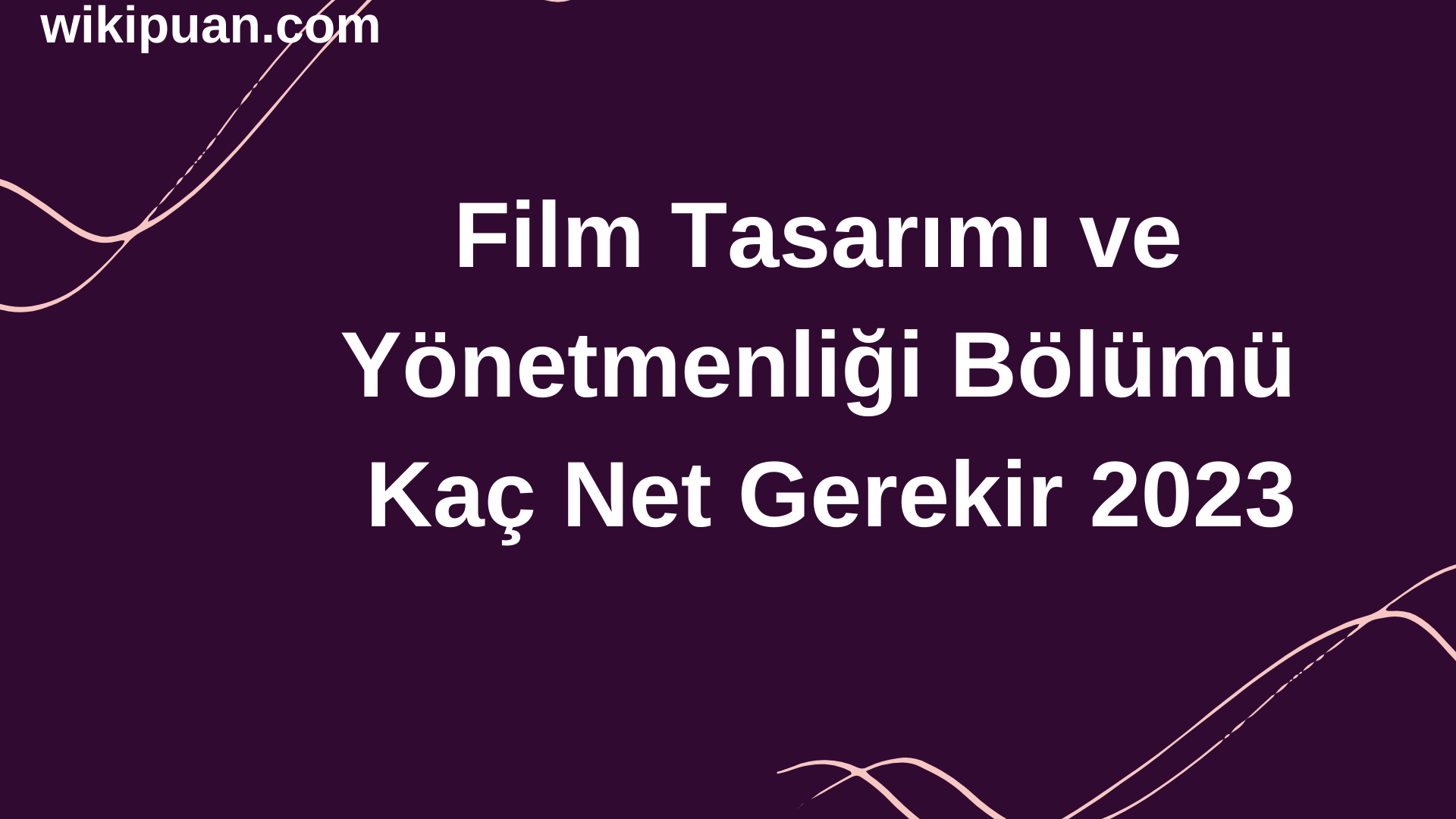 Film Tasarımı ve Yönetmenliği Bölümü İçin Kaç Net Gerekir 2023