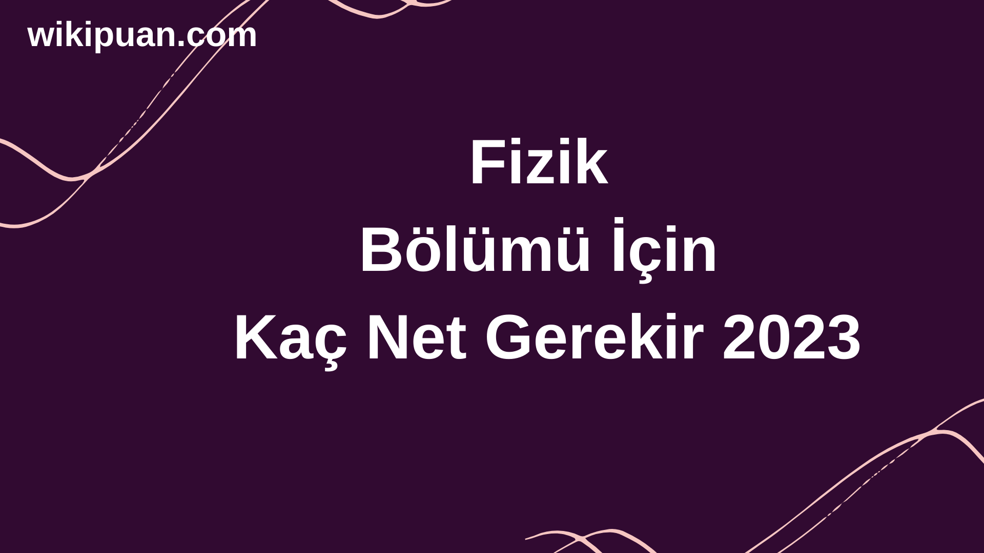 Fizik Bölümü İçin Kaç Net Gerekir 2023