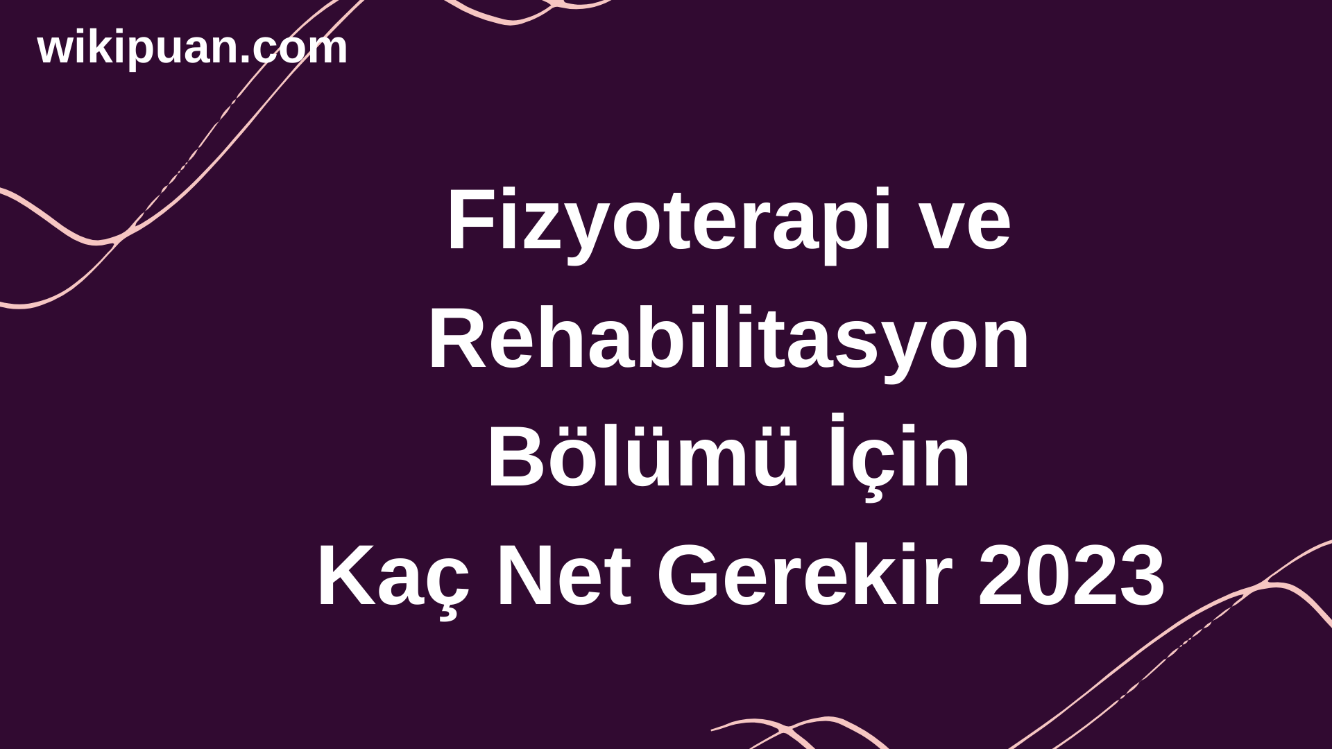 Fizyoterapi ve Rehabilitasyon Bölümü İçin Kaç Net Gerekir 2023