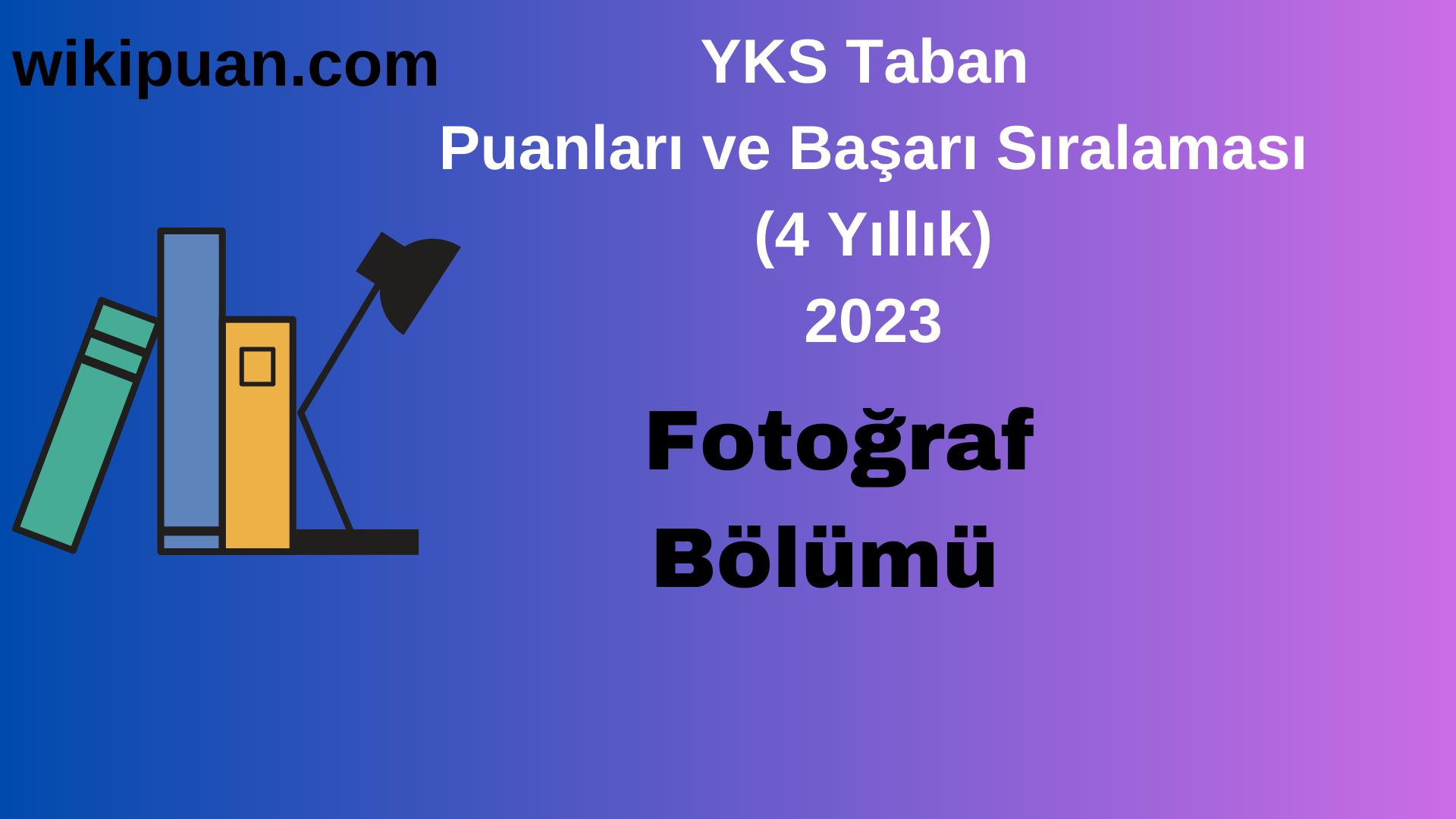 Fotoğraf Bölümü 2023 Taban Puan & Taban Başarı Sırası