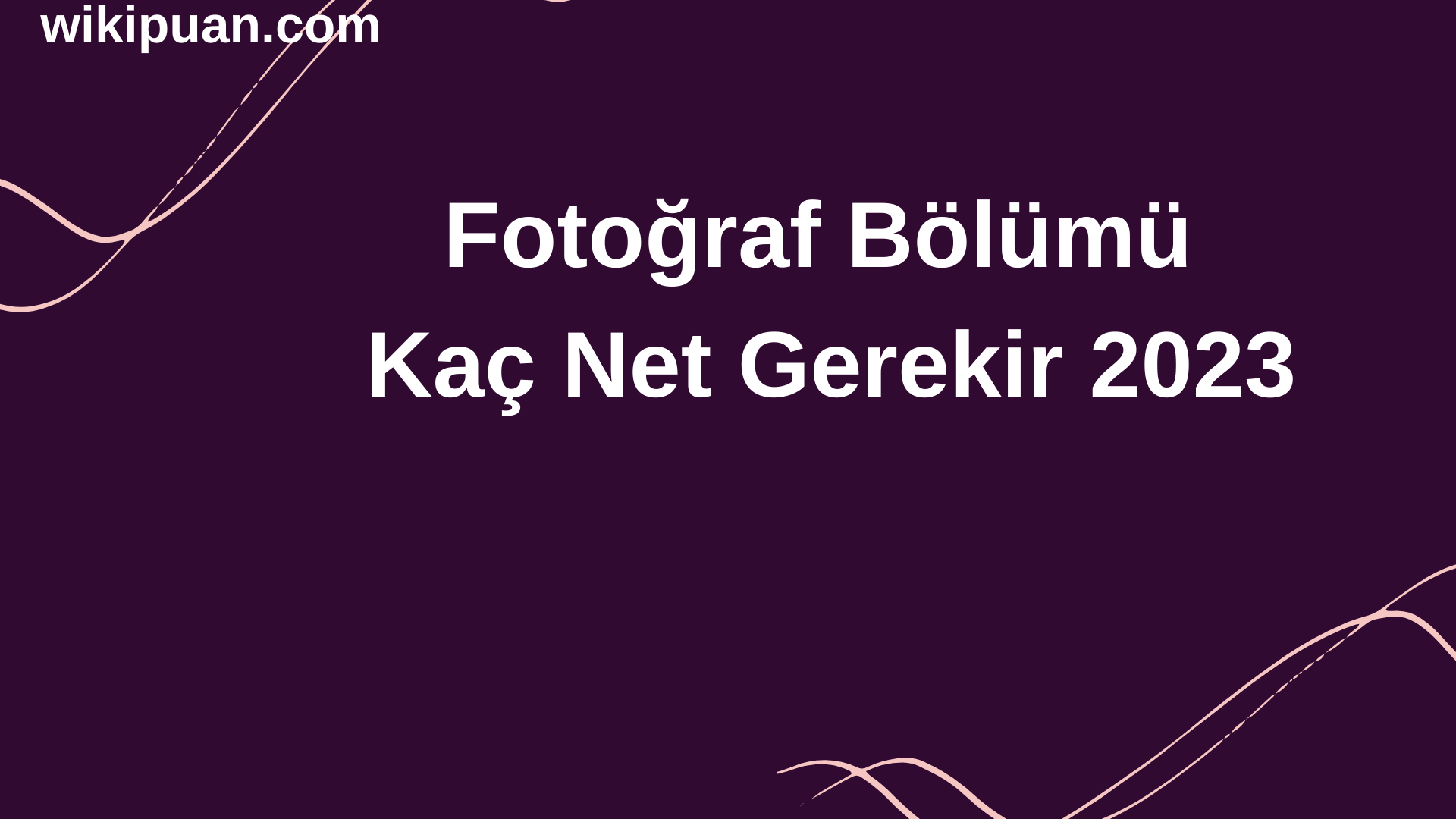 Fotoğraf Bölümü İçin Kaç Net Gerekir 2023