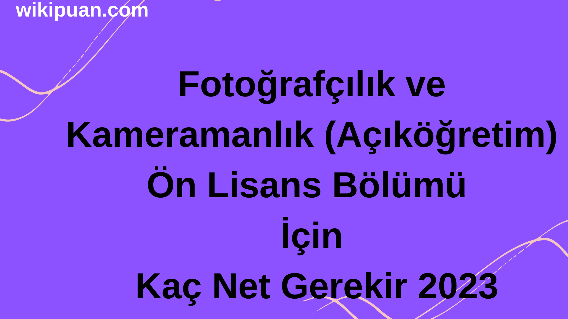 Fotoğrafçılık ve Kameramanlık (Açıköğretim)Bölümü İçin Kaç Net Gerekir 2023