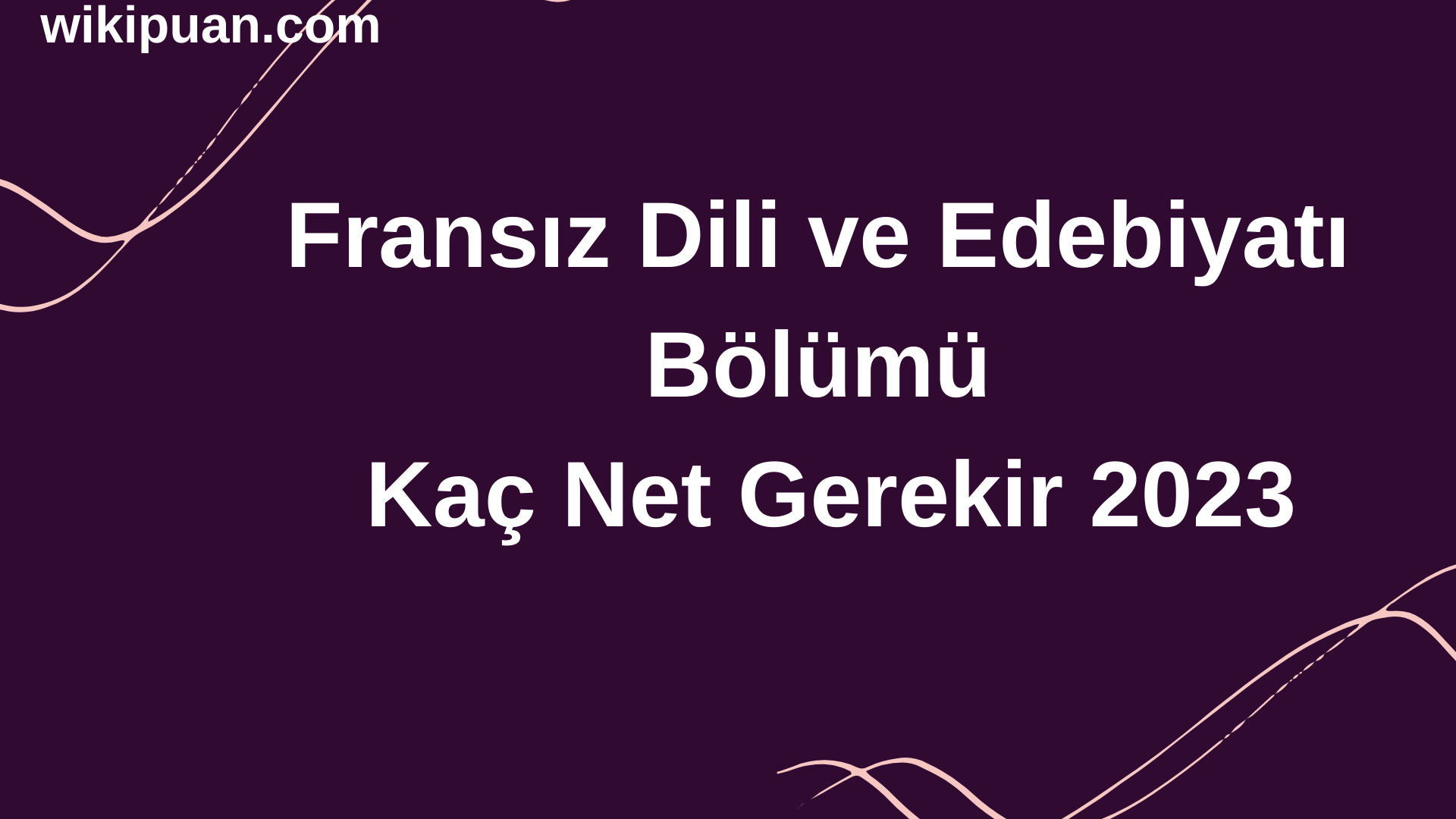 Fransız Dili ve Edebiyatı Bölümü İçin Kaç Net Gerekir 2023