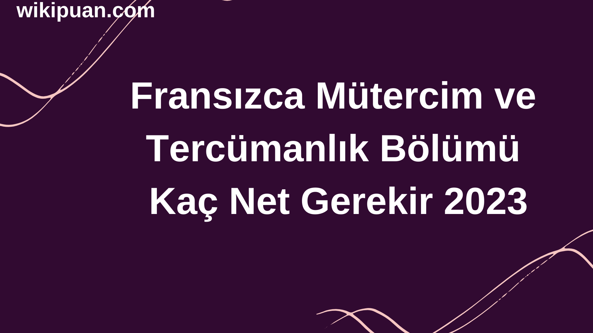 Fransızca Mütercim ve Tercümanlık Bölümü İçin Kaç Net Gerekir 2023
