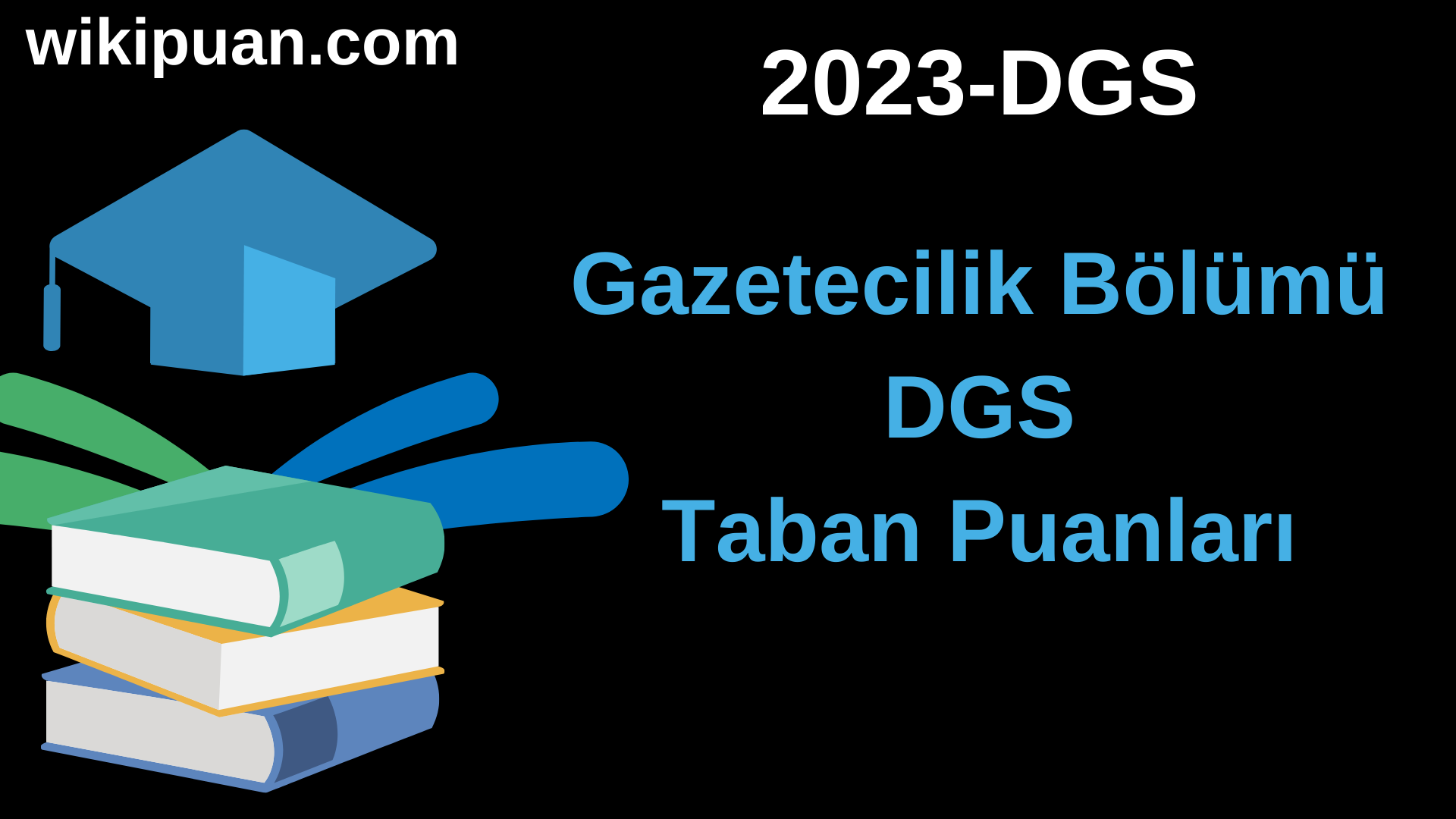 Gazetecilik 2023 DGS Taban Puanları & Kontenjanları