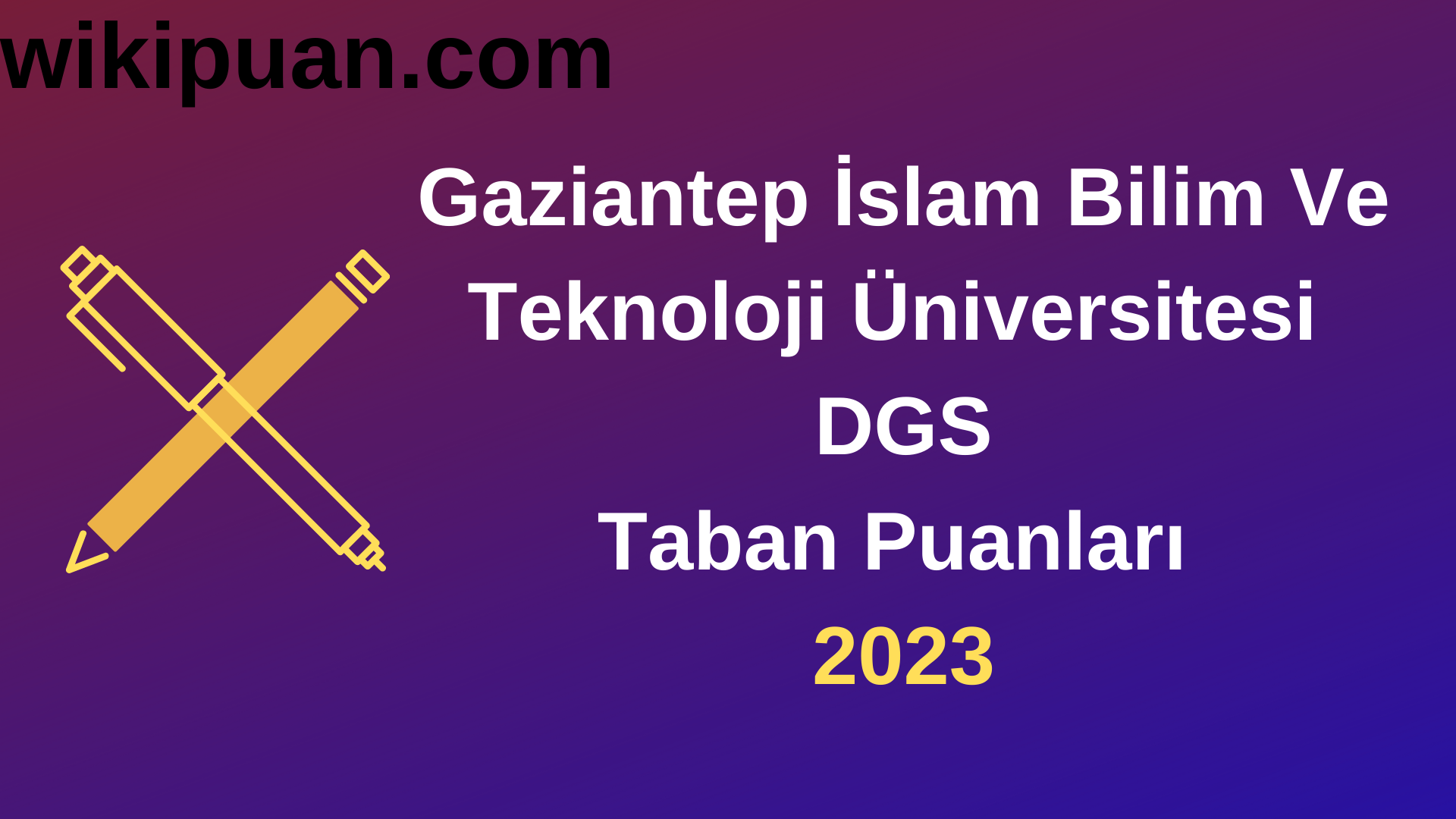 Gaziantep İslam Bilim Ve Teknoloji ÜniversitesiDGS 2023 Taban Puanları-Kontenjanları