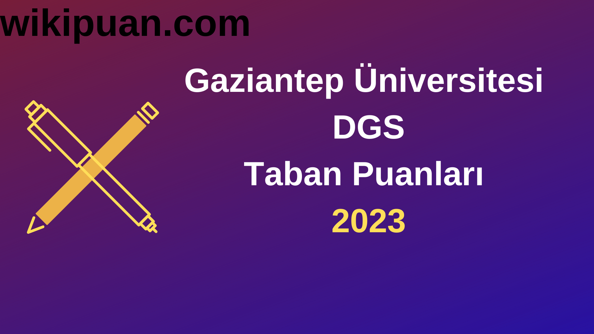 Gaziantep Üniversitesi DGS 2023 Taban Puanları-Kontenjanları