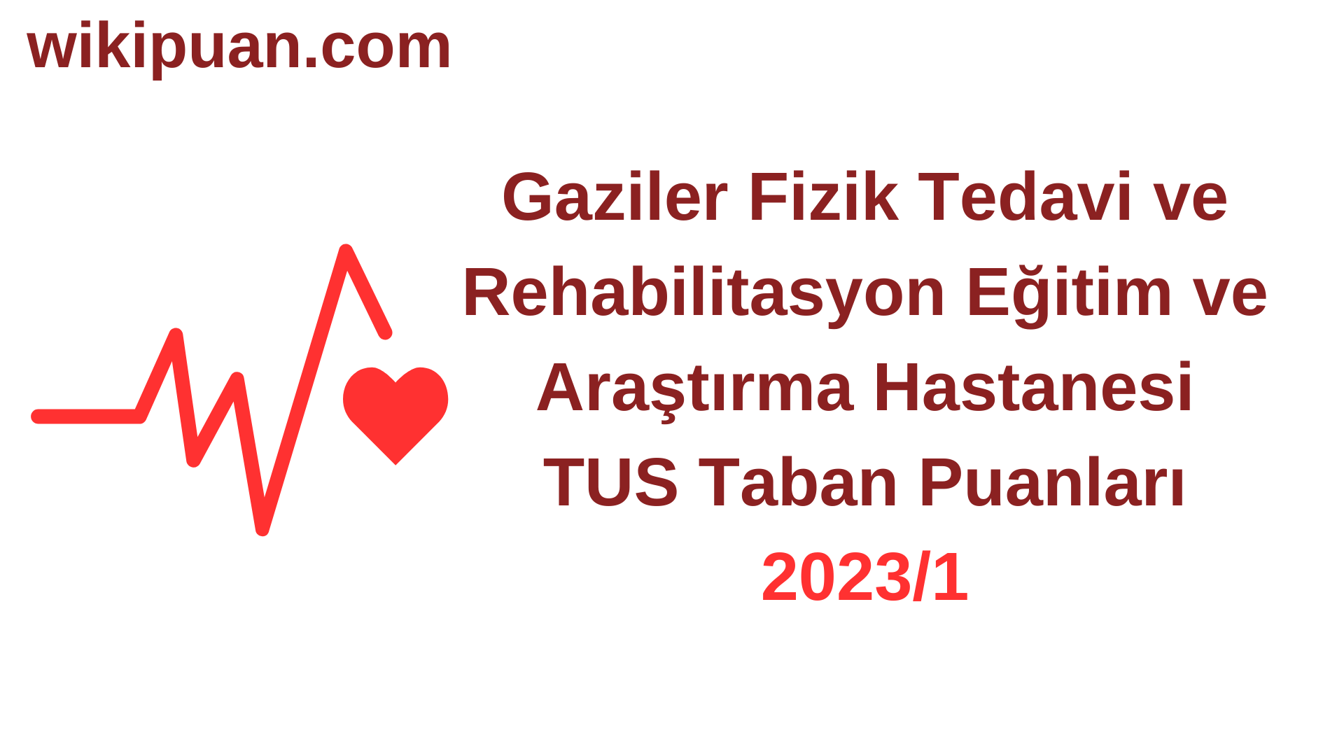 TUS 2023-1. Dönem Gaziler Fizik Tedavi ve Rehabilitasyon Eğitim ve Araştırma Hastanesi Taban Puanları