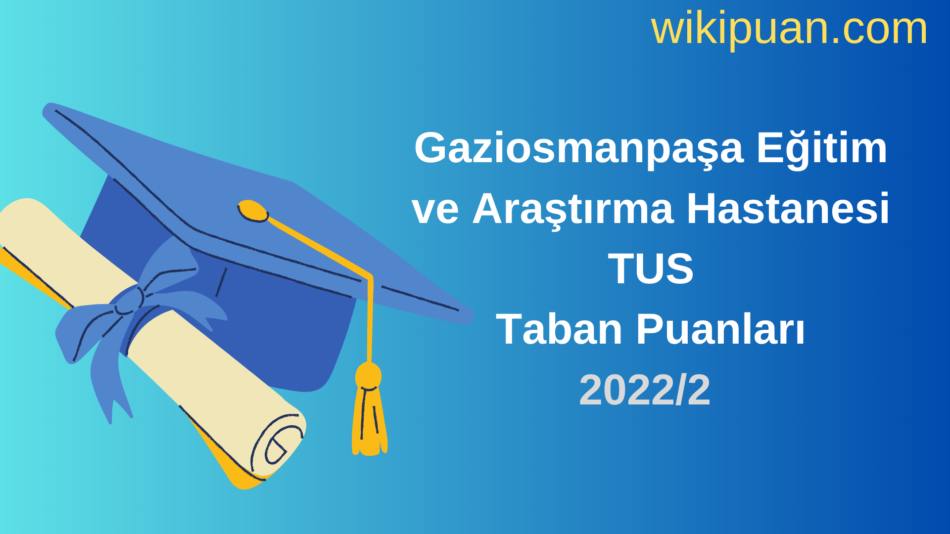 Gaziosmanpaşa Eğitim ve Araştırma Hastanesi TUS Taban Puanları 2022 2.Dönem Verileri
