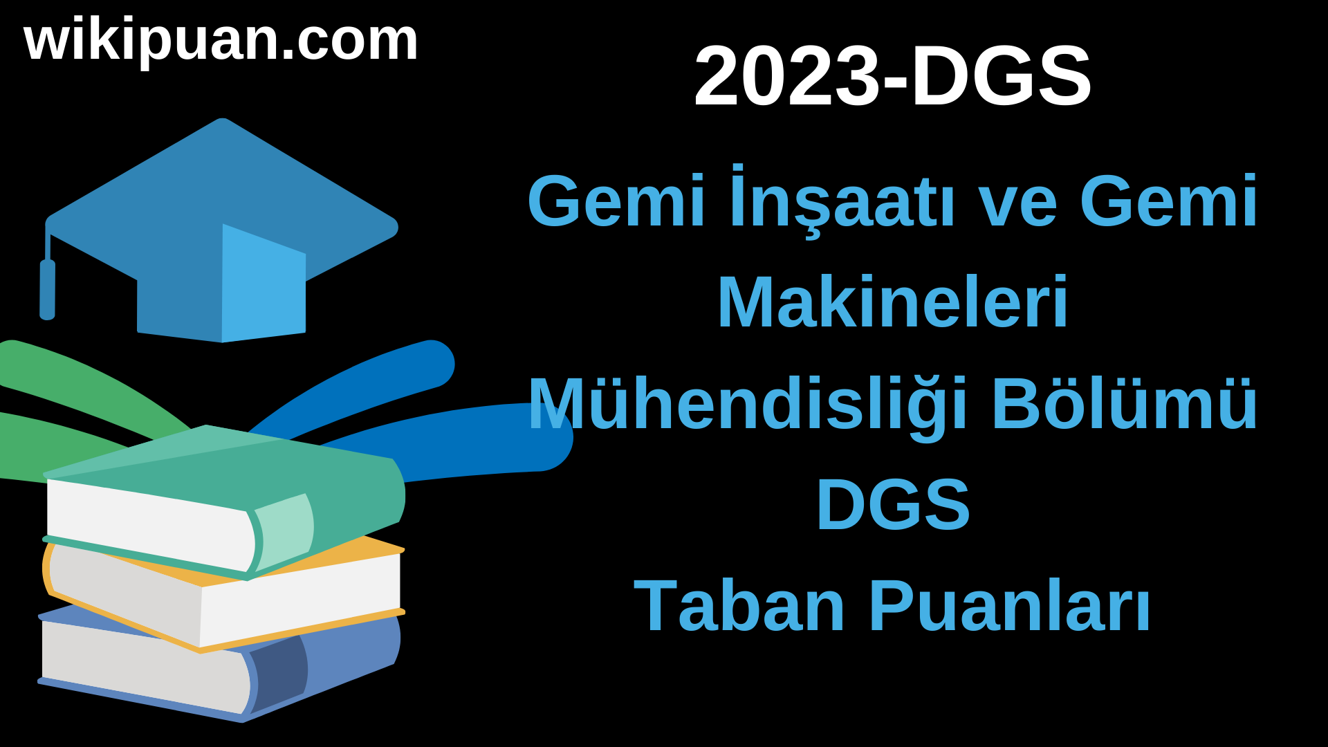 Gemi İnşaatı ve Gemi Makineleri Mühendisliği 2023 DGS Taban Puanları & Kontenjanları