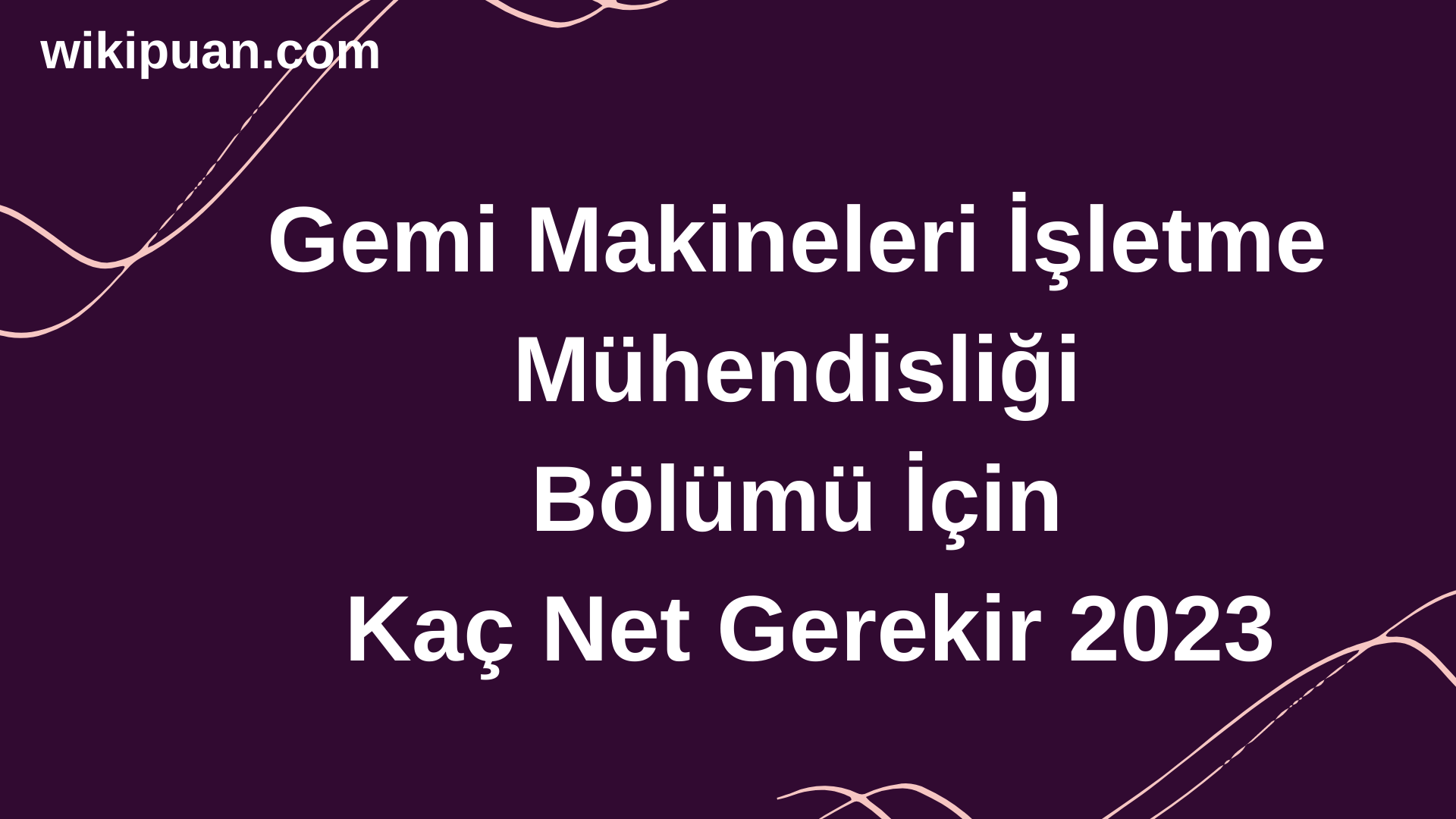 Gemi Makineleri İşletme Mühendisliği Bölümü İçin Kaç Net Gerekir 2023