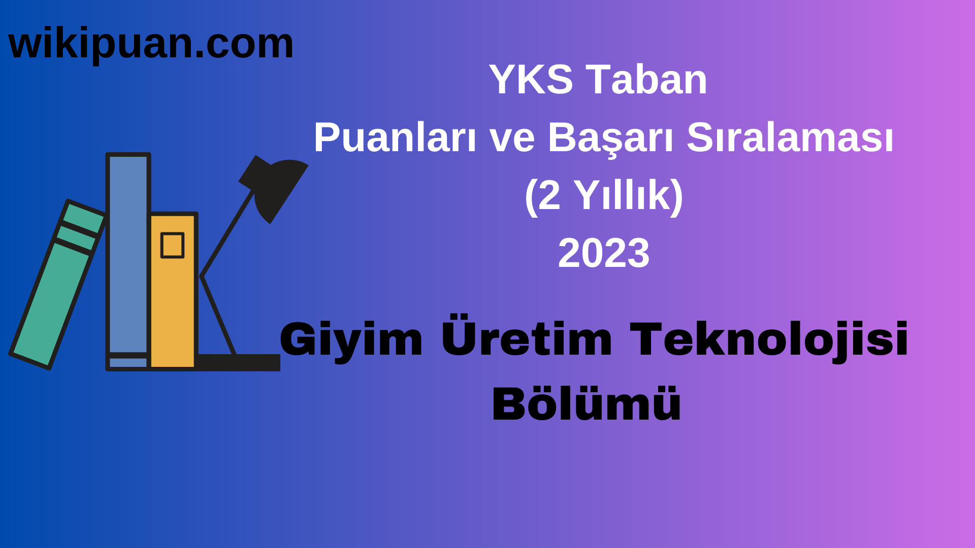 Giyim Üretim Teknolojisi Bölümü 2023 Taban Puan & Taban Başarı Sırası