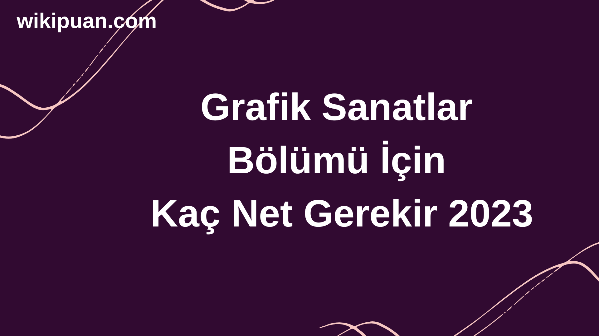 Grafik Sanatlar Bölümü İçin Kaç Net Gerekir 2023
