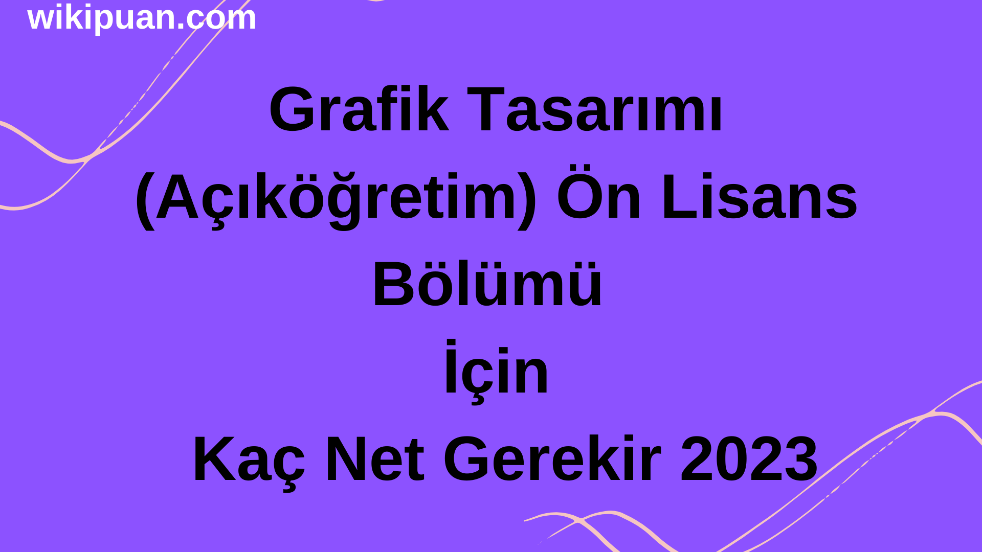 Grafik Tasarımı (Açıköğretim) Bölümü İçin Kaç Net Gerekir 2023