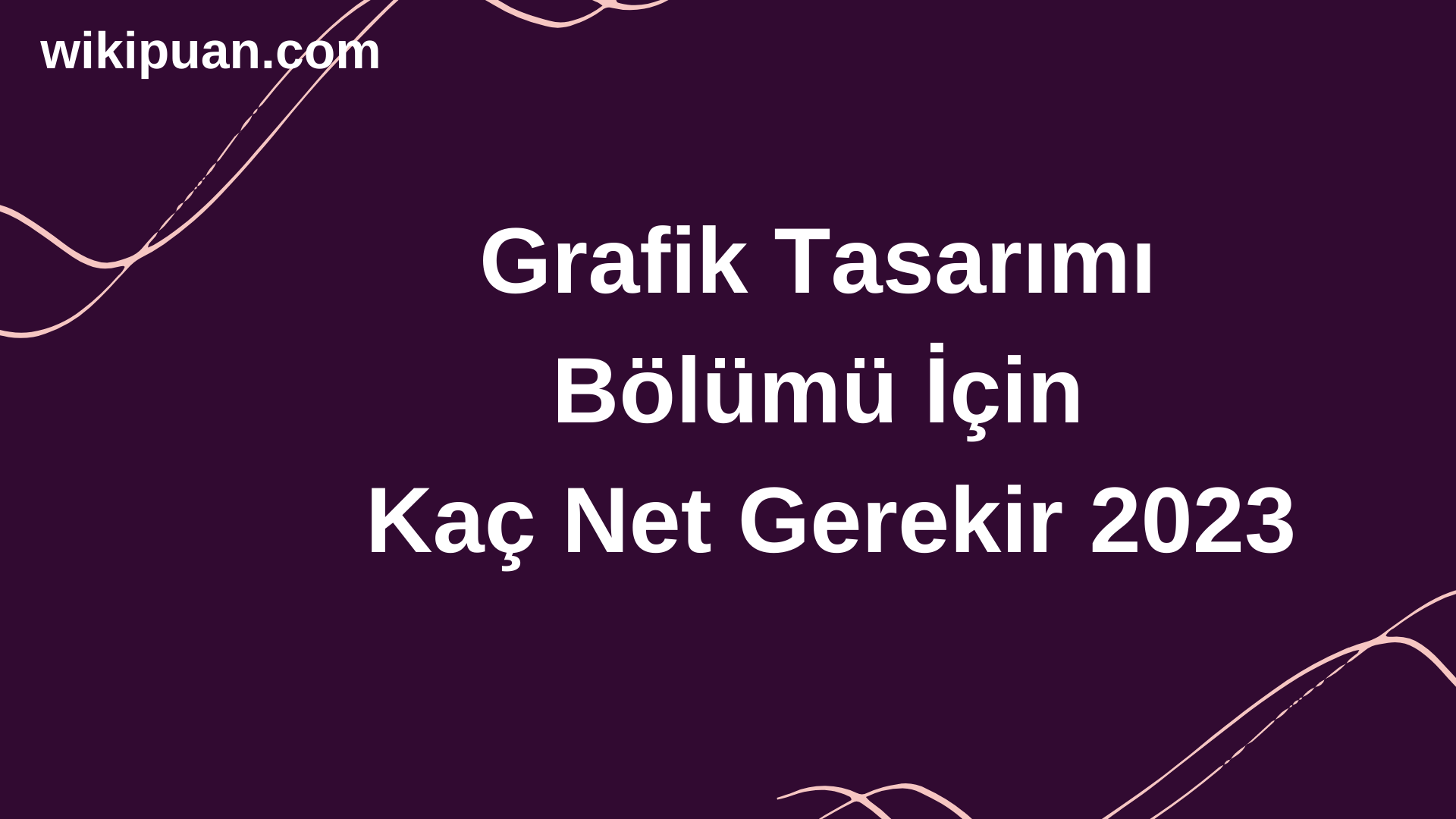 Grafik Tasarımı Bölümü İçin Kaç Net Gerekir 2023