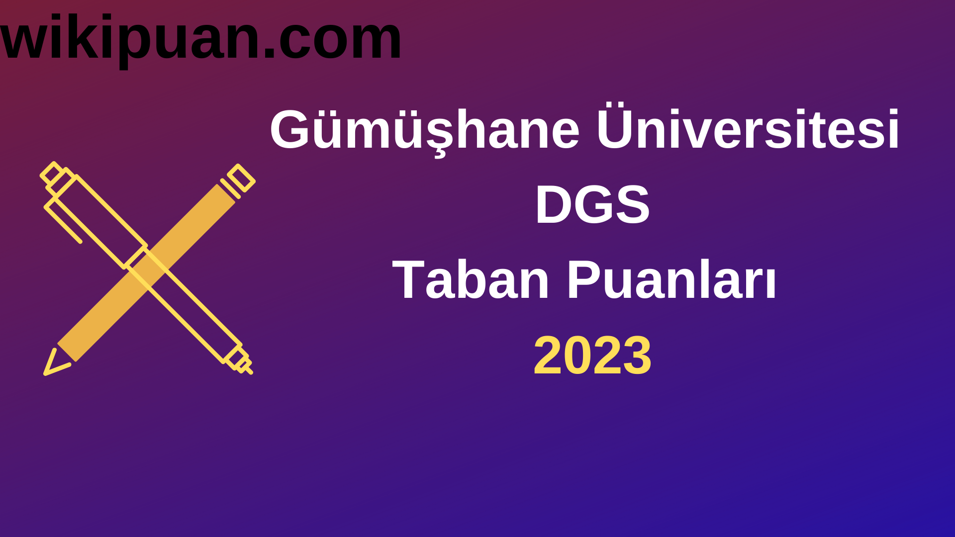 Gümüşhane Üniversitesi DGS 2023 Taban Puanları-Kontenjanları