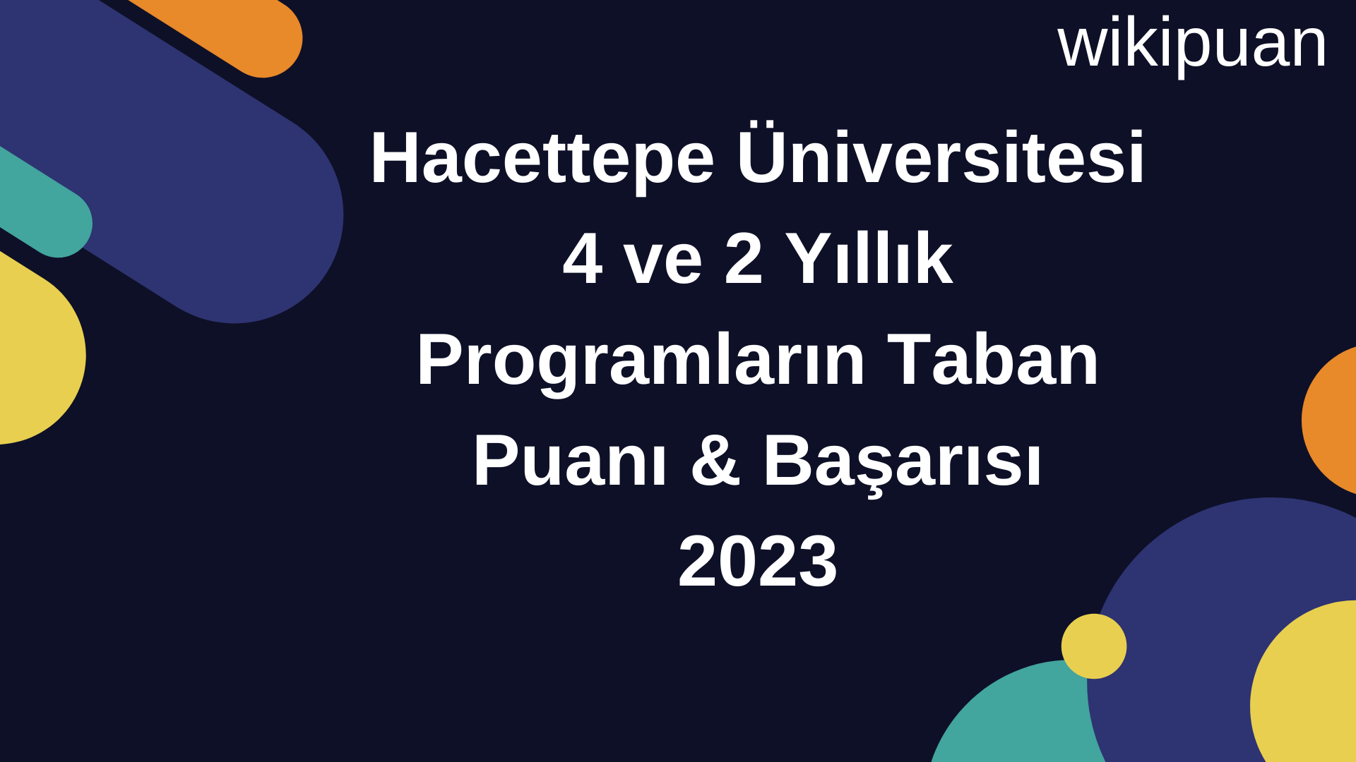 Hacettepe Üniversitesi 4 ve 2 Yıllık Programların Taban Puanı & Taban Başarı Sırası 2023