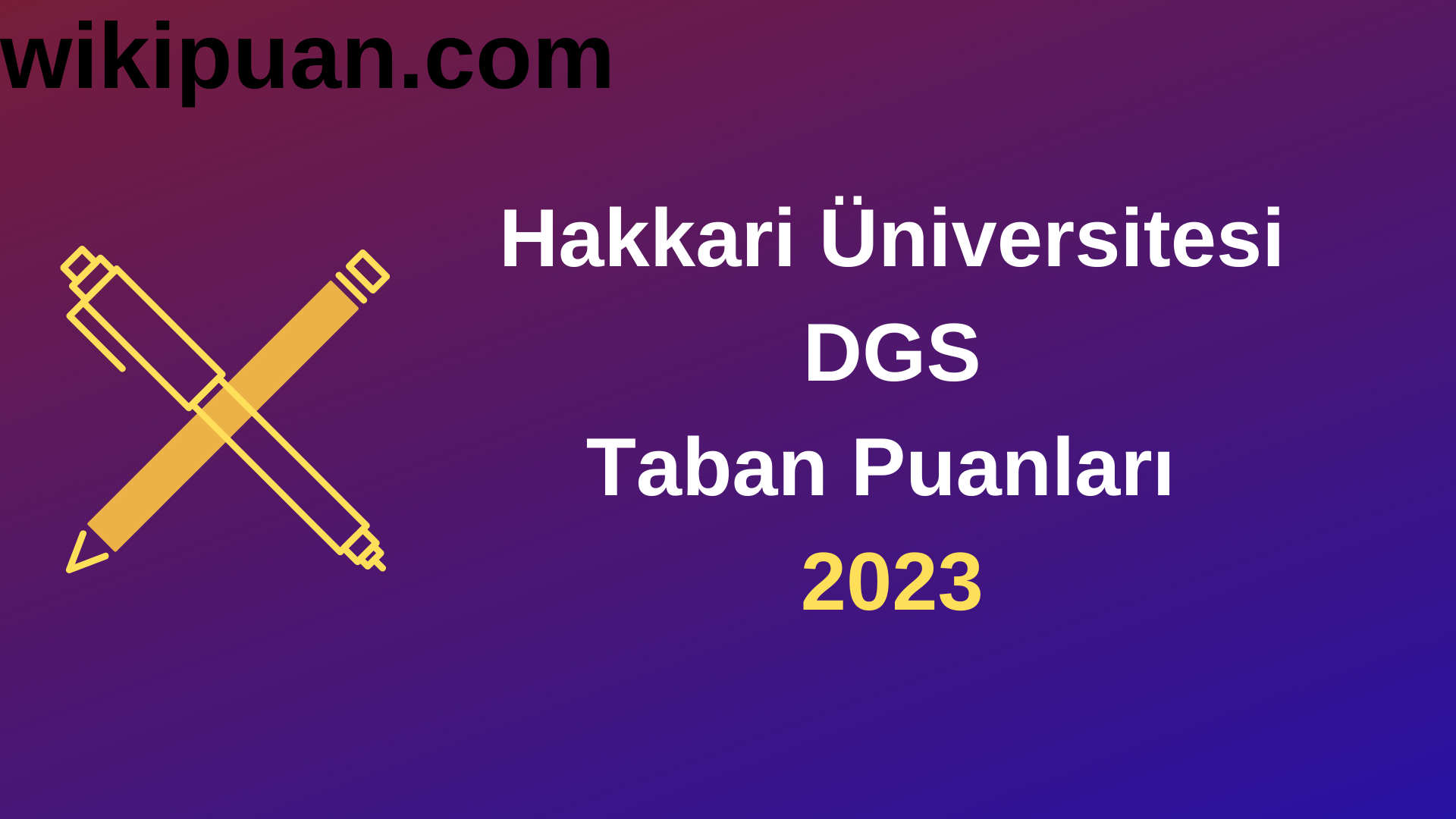 Hakkari Üniversitesi DGS 2023 Taban Puanları-Kontenjanları