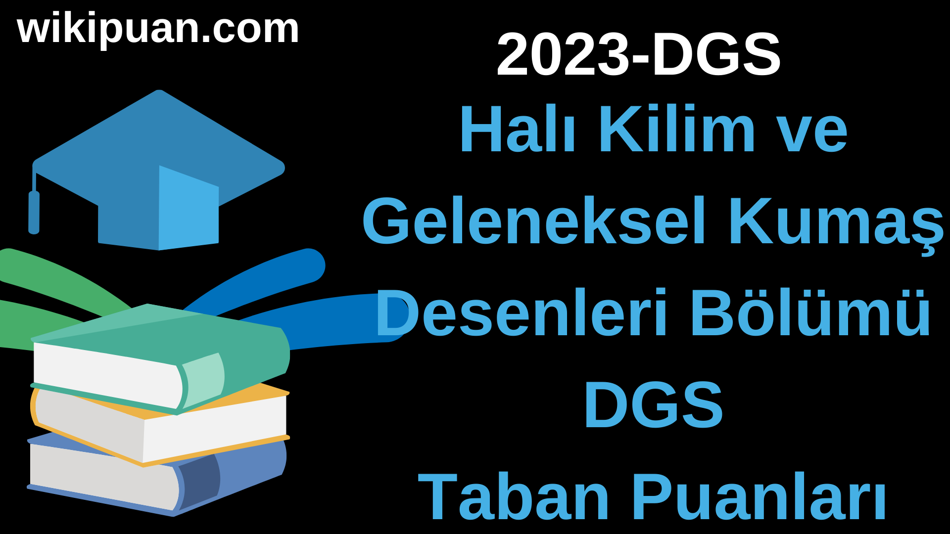 Halı Kilim ve Geleneksel Kumaş Desenleri 2023 DGS Taban Puanları & Kontenjanları