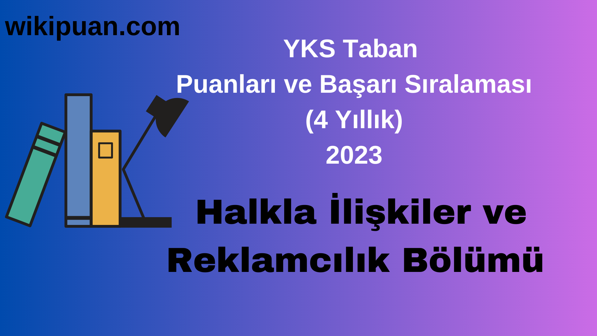 Halkla İlişkiler ve Reklamcılık Bölümü 2023 Taban Puan & Taban Başarı Sırası