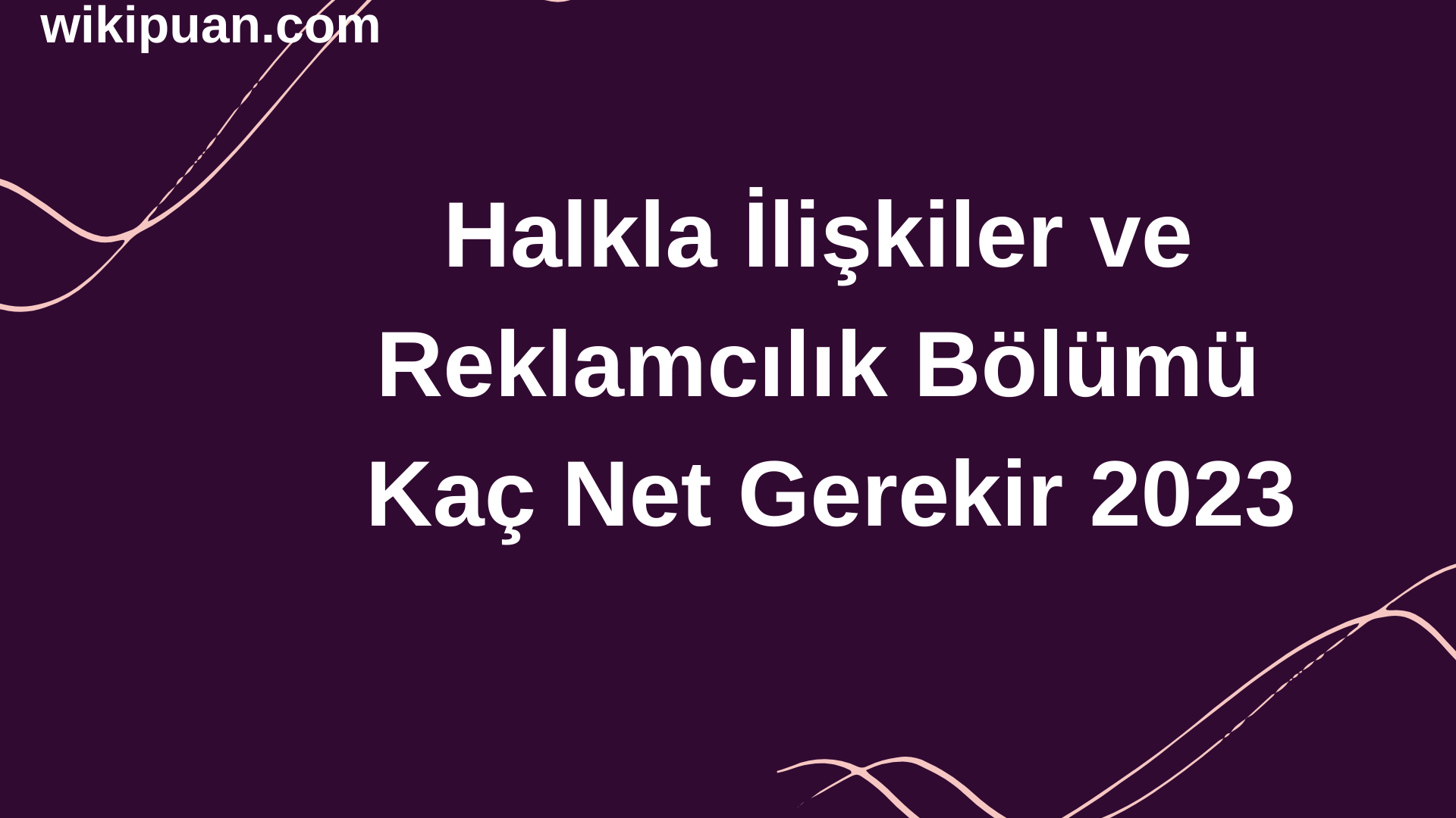 Halkla İlişkiler ve Reklamcılık Bölümü İçin Kaç Net Gerekir 2023