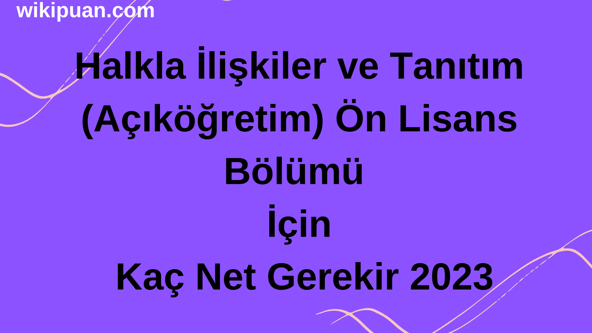 Halkla İlişkiler ve Tanıtım (Açıköğretim) Bölümü İçin Kaç Net Gerekir 2023