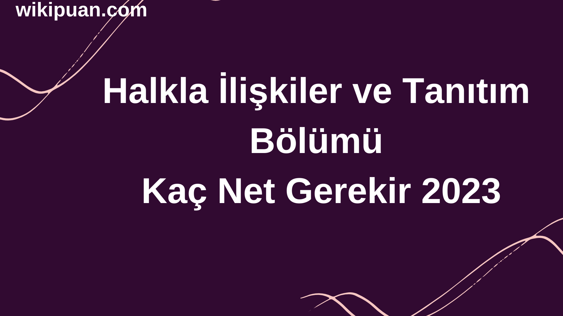 Halkla İlişkiler ve Tanıtım Bölümü İçin Kaç Net Gerekir 2023