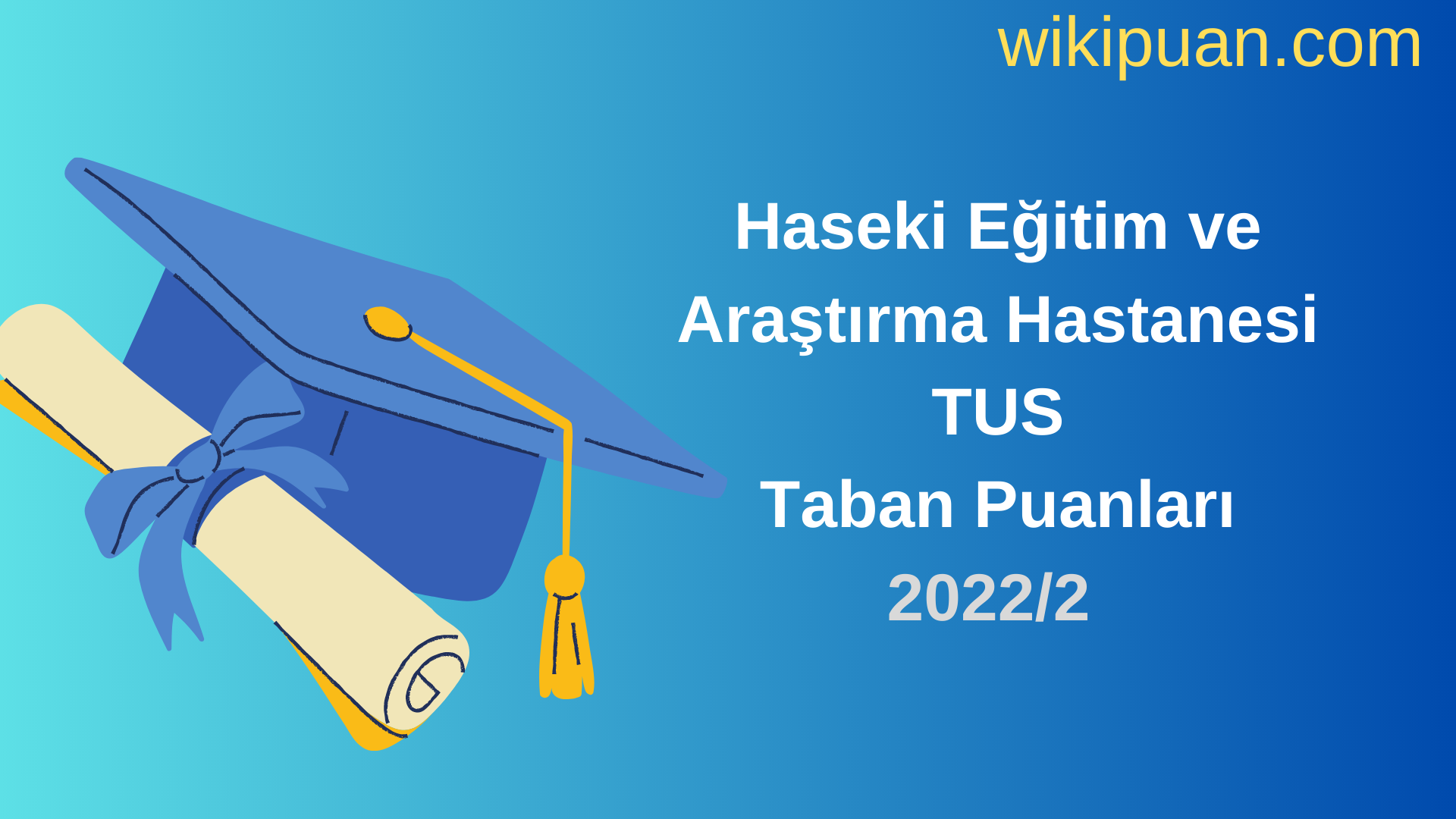 Haseki Eğitim ve Araştırma Hastanesi TUS Taban Puanları 2022 2.Dönem Verileri