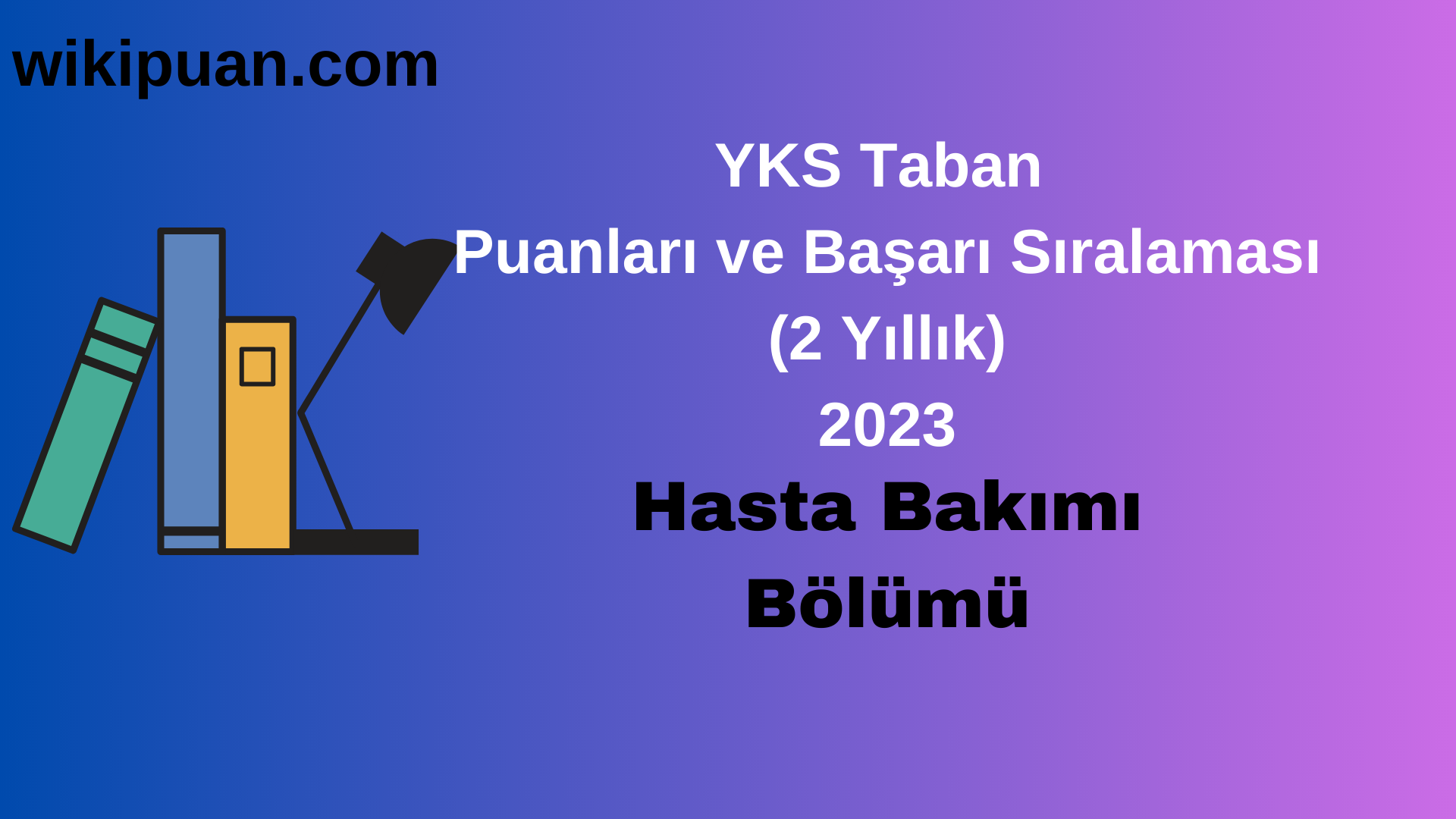 Hasta Bakımı Bölümü 2023 Taban Puan & Taban Başarı Sırası