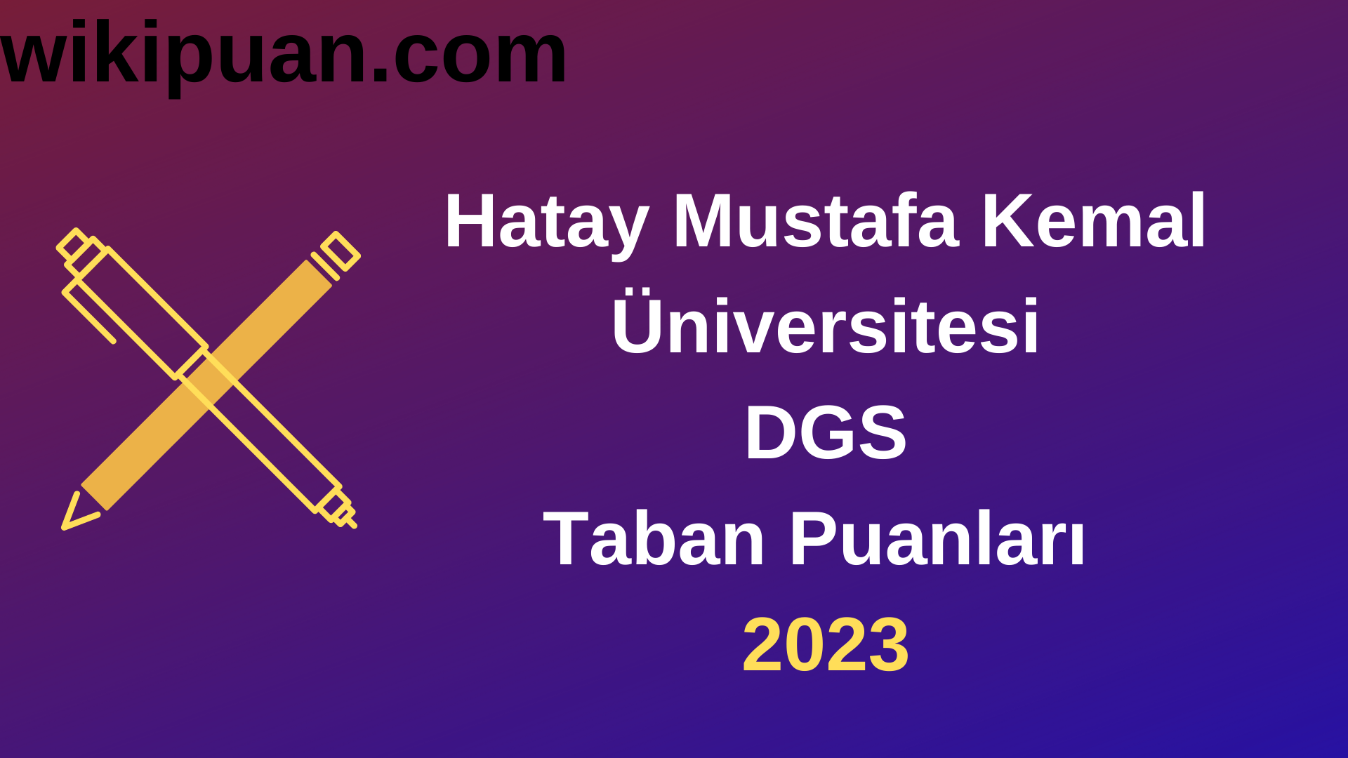 Hatay Mustafa Kemal Üniversitesi DGS 2023 Taban Puanları-Kontenjanları