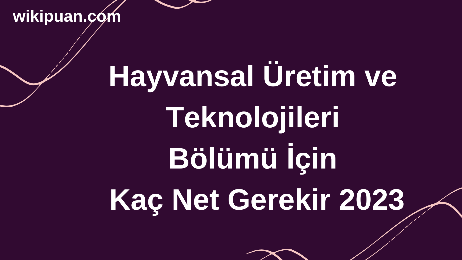Hayvansal Üretim ve Teknolojileri Bölümü İçin Kaç Net Gerekir 2023
