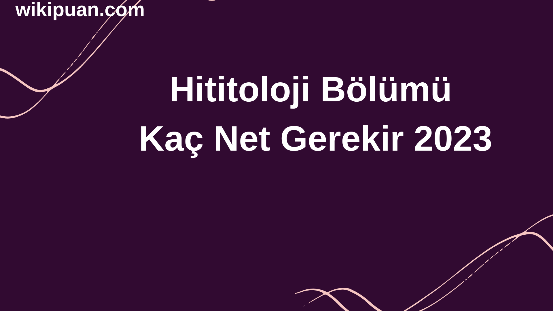 Hititoloji Bölümü İçin Kaç Net Gerekir 2023