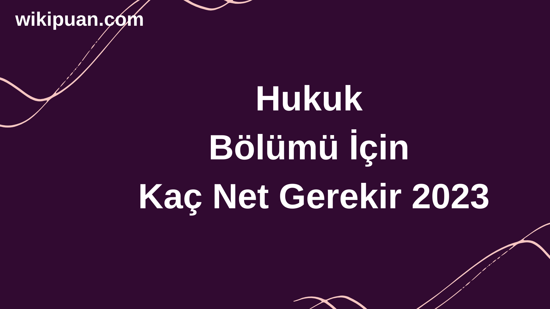 Hukuk Bölümü İçin Kaç Net Gerekir 2023