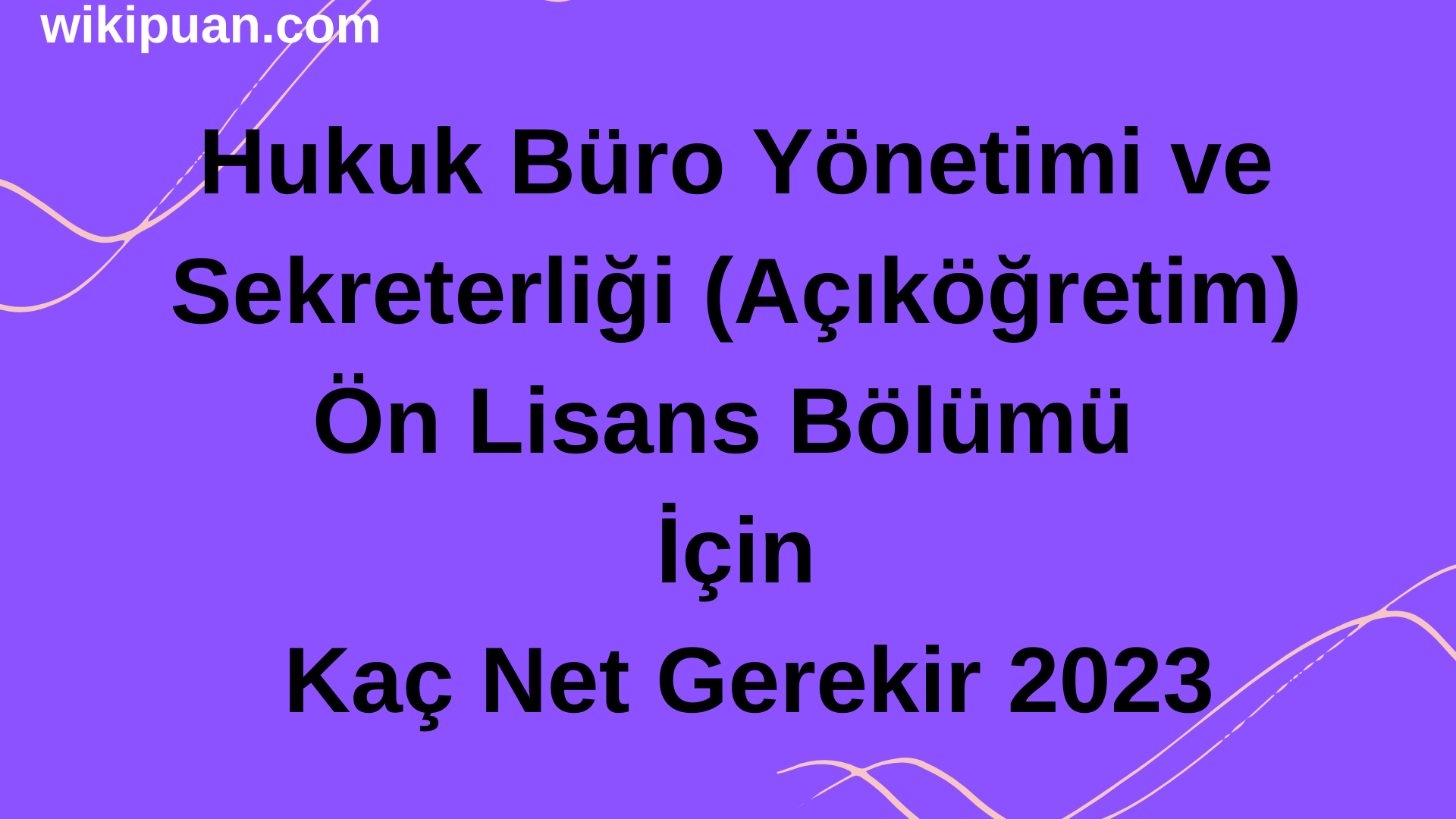 Hukuk Büro Yönetimi ve Sekreterliği (Açıköğretim) Bölümü İçin Kaç Net Gerekir 2023