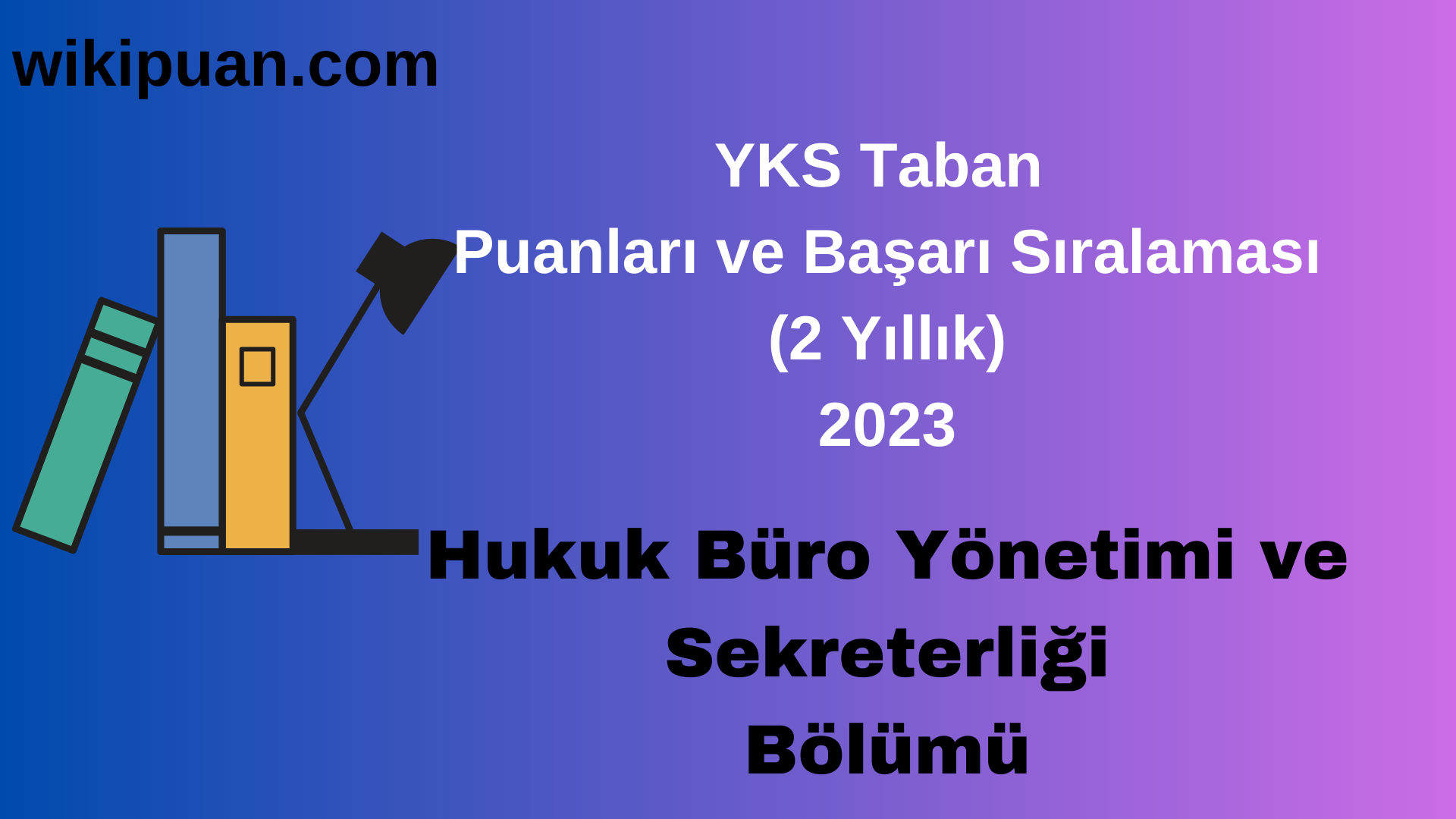 Hukuk Büro Yönetimi ve Sekreterliği Bölümü 2023 Taban Puan & Taban Başarı Sırası
