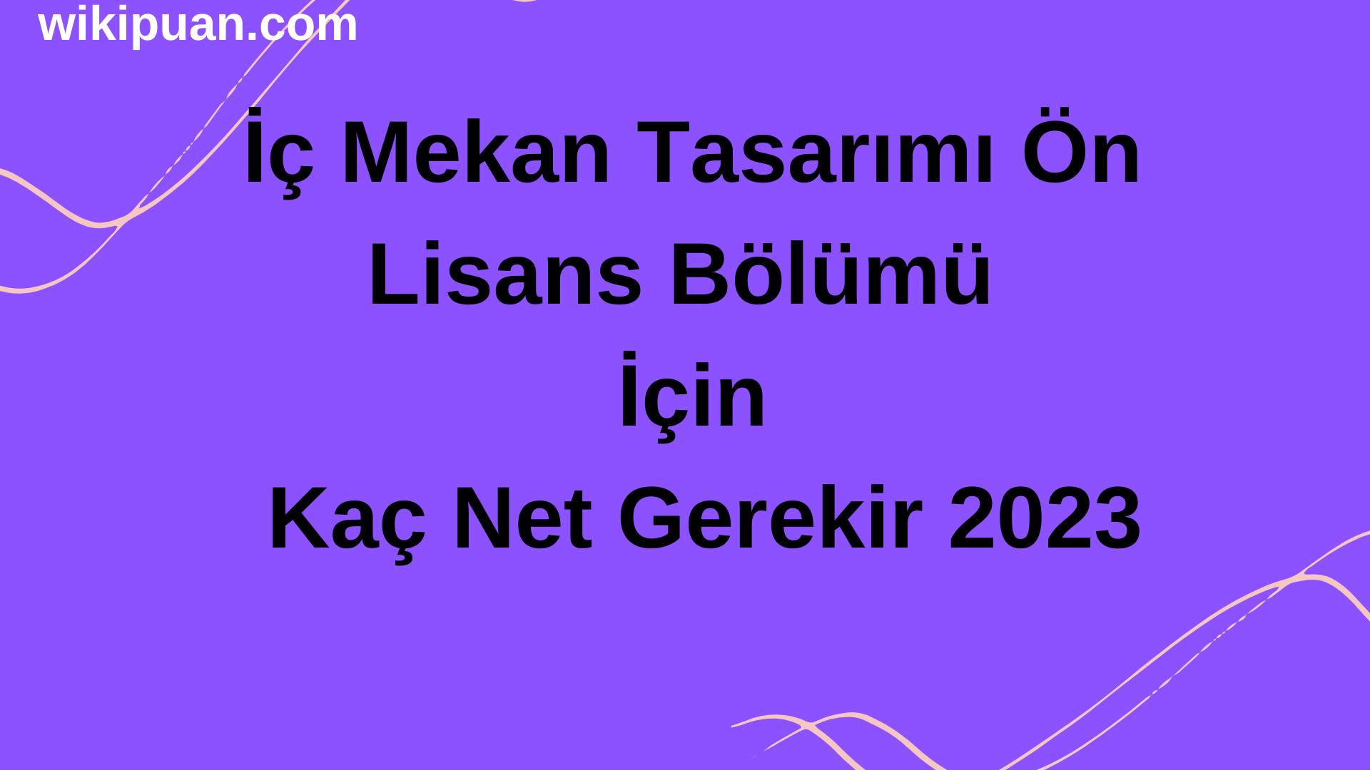 İç Mekan Tasarımı Bölümü İçin Kaç Net Gerekir 2023