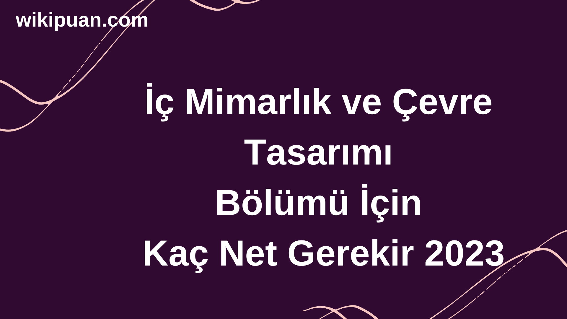 İç Mimarlık ve Çevre Tasarımı Bölümü İçin Kaç Net Gerekir 2023