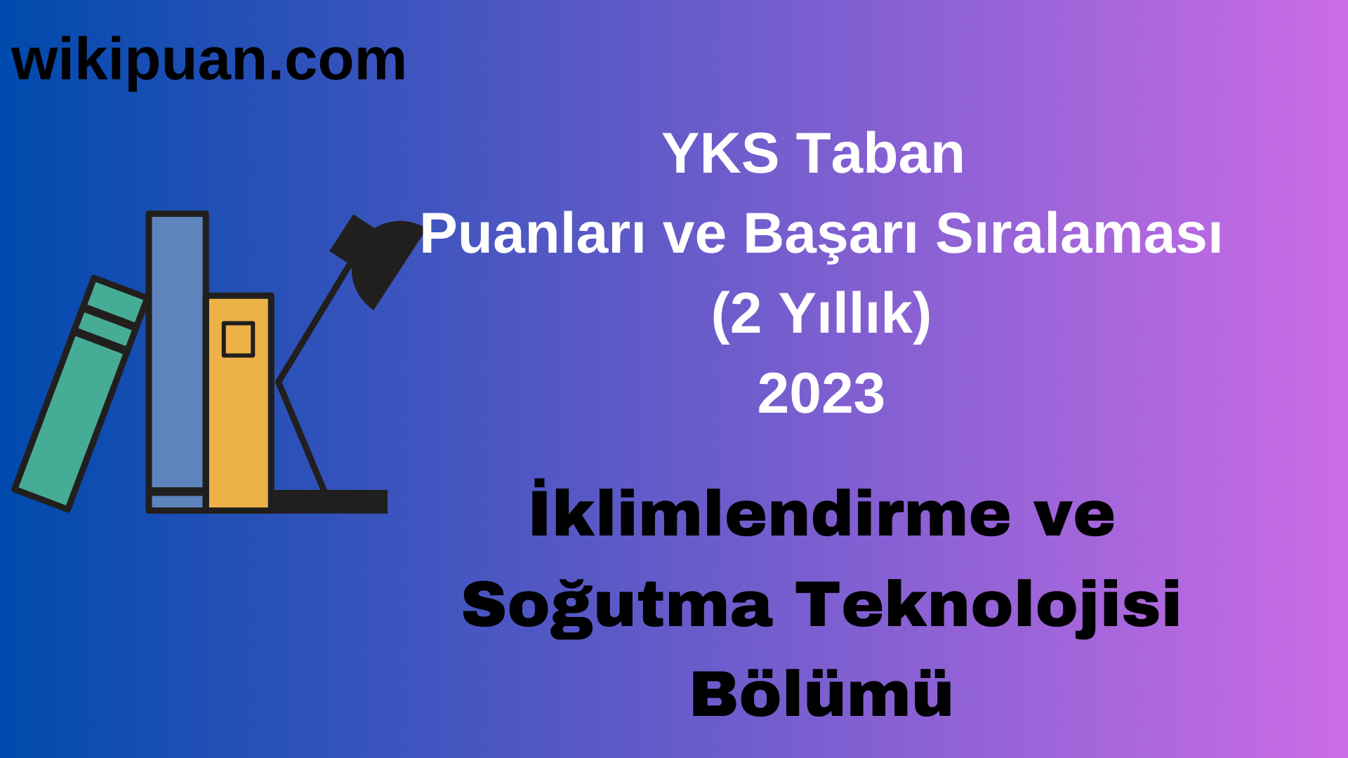 İklimlendirme ve Soğutma Teknolojisi Bölümü 2023 Taban Puan & Taban Başarı Sırası