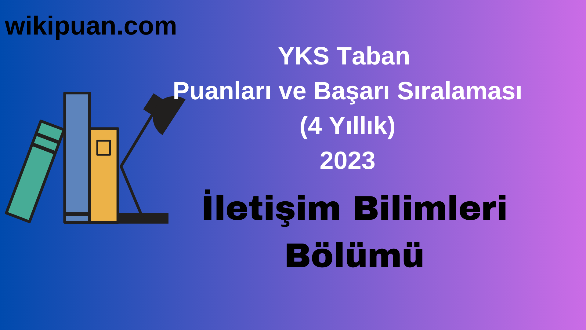 İletişim Bilimleri Bölümü 2023 Taban Puan & Taban Başarı Sırası