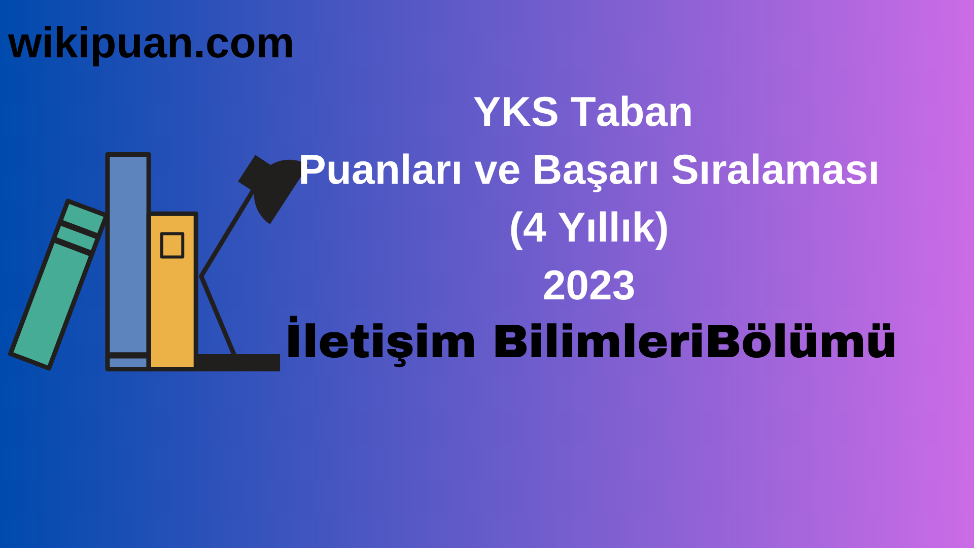 İletişim Bilimleri Bölümü 2023 Taban Puan & Taban Başarı Sırası
